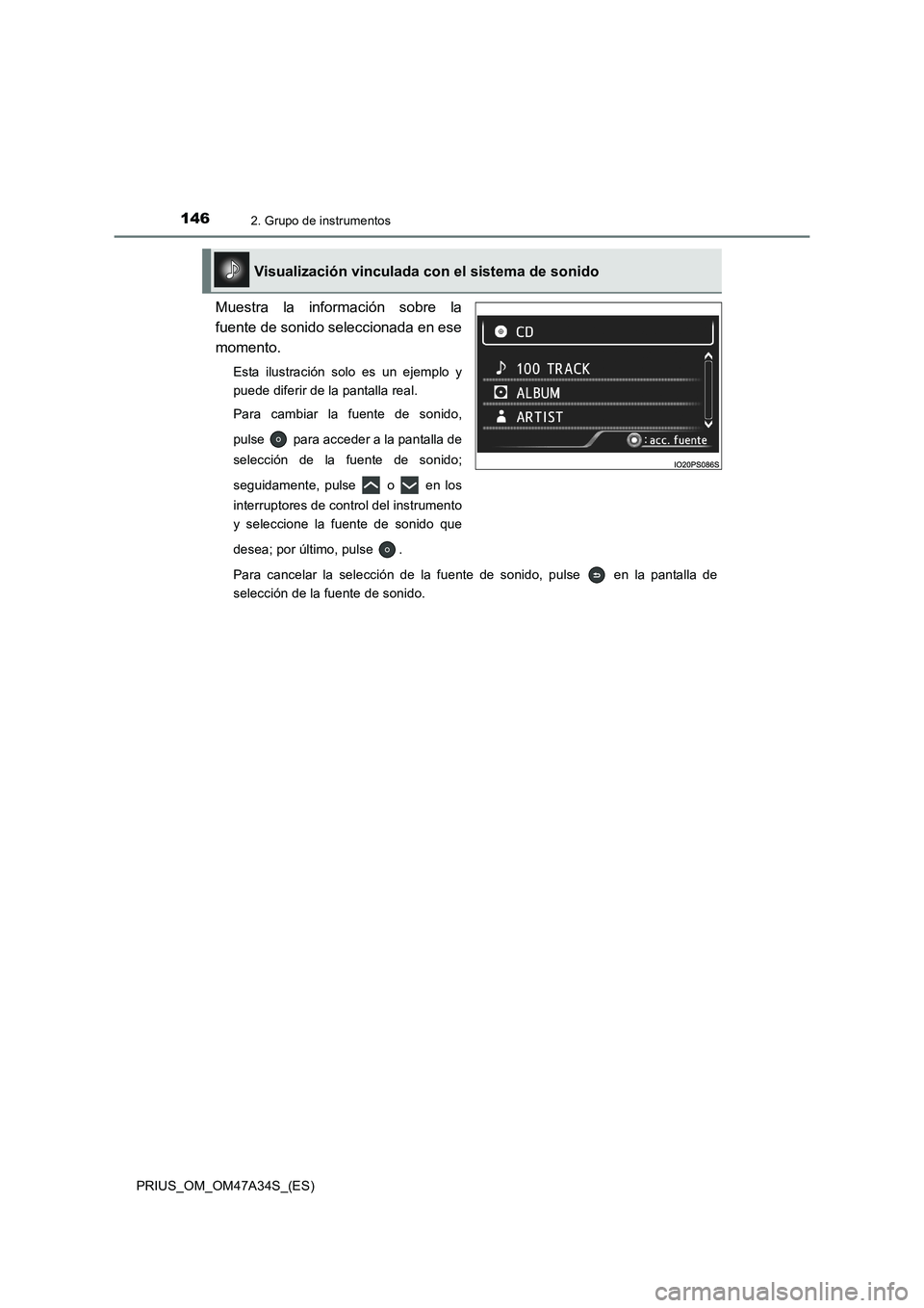 TOYOTA PRIUS 2015  Manual del propietario (in Spanish) 1462. Grupo de instrumentos
PRIUS_OM_OM47A34S_(ES)
Muestra la información sobre la
fuente de sonido seleccionada en ese
momento.
Esta ilustración solo es un ejemplo y
puede diferir de la pantalla re