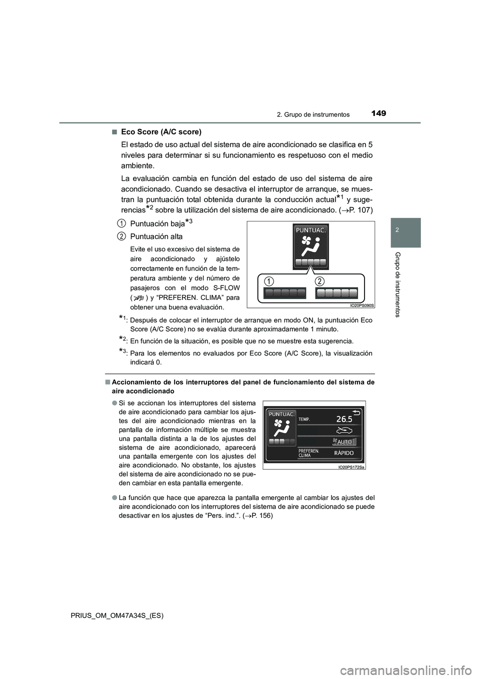 TOYOTA PRIUS 2015  Manual del propietario (in Spanish) 1492. Grupo de instrumentos
2
Grupo de instrumentos
PRIUS_OM_OM47A34S_(ES)■
Eco Score (A/C score)
El estado de uso actual del sistema de aire acondicionado se clasifica en 5
niveles para determinar 