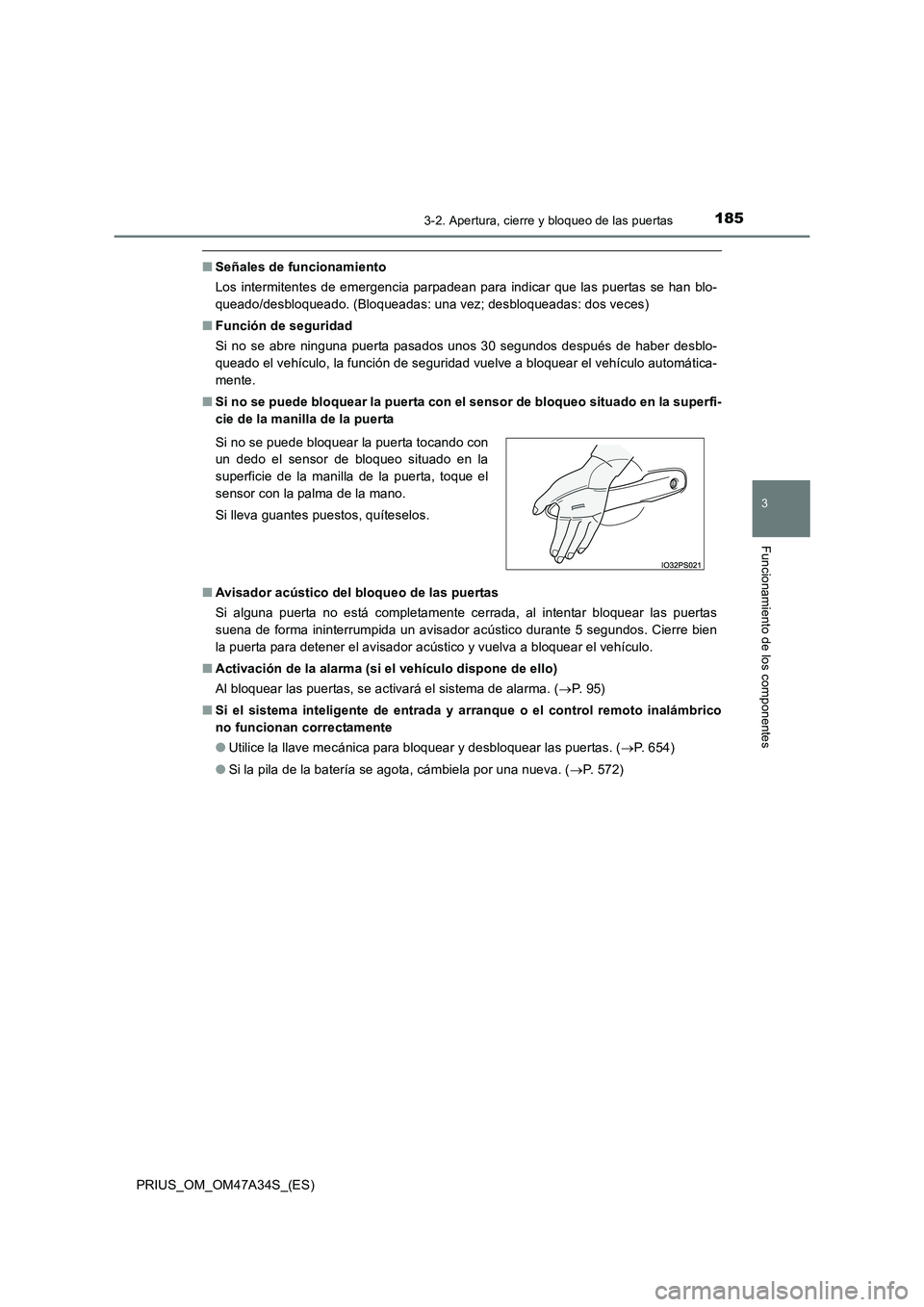 TOYOTA PRIUS 2015  Manual del propietario (in Spanish) 1853-2. Apertura, cierre y bloqueo de las puertas
3
Funcionamiento de los componentes
PRIUS_OM_OM47A34S_(ES)
■Señales de funcionamiento
Los intermitentes de emergencia parpadean para indicar que la