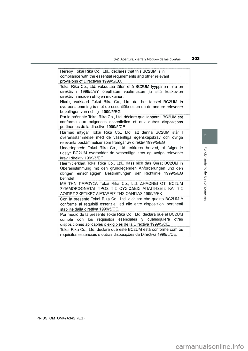 TOYOTA PRIUS 2015 Manual del propietario (in Spanish) 2033-2. Apertura, cierre y bloqueo de las puertas
3
Funcionamiento de los componentes
PRIUS_OM_OM47A34S_(ES) TOYOTA PRIUS 2015 Manual del propietario (in Spanish) 2033-2. Apertura, cierre y bloqueo de las puertas
3
Funcionamiento de los componentes
PRIUS_OM_OM47A34S_(ES)