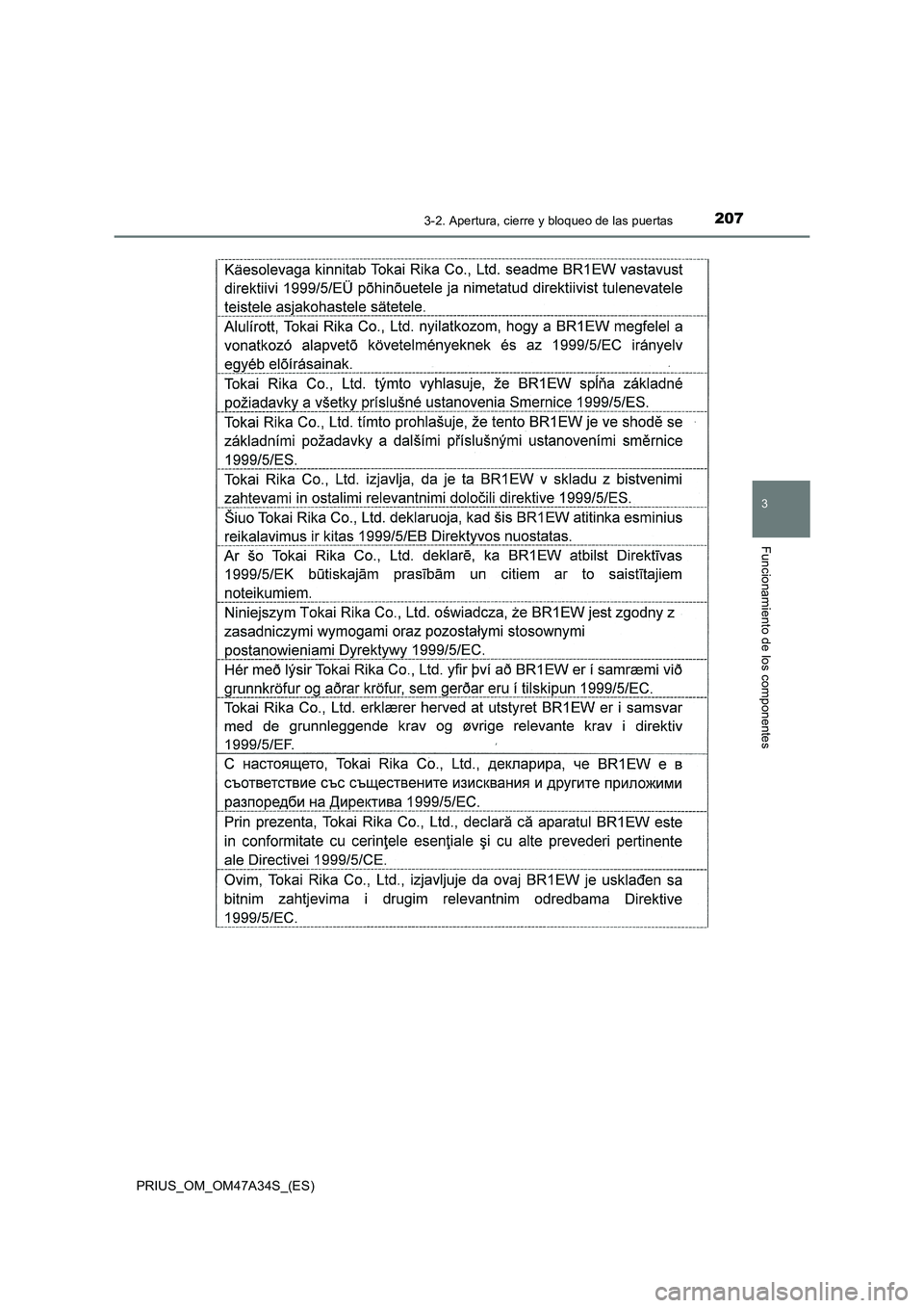 TOYOTA PRIUS 2015 Manual del propietario (in Spanish) 2073-2. Apertura, cierre y bloqueo de las puertas
3
Funcionamiento de los componentes
PRIUS_OM_OM47A34S_(ES) TOYOTA PRIUS 2015 Manual del propietario (in Spanish) 2073-2. Apertura, cierre y bloqueo de las puertas
3
Funcionamiento de los componentes
PRIUS_OM_OM47A34S_(ES)