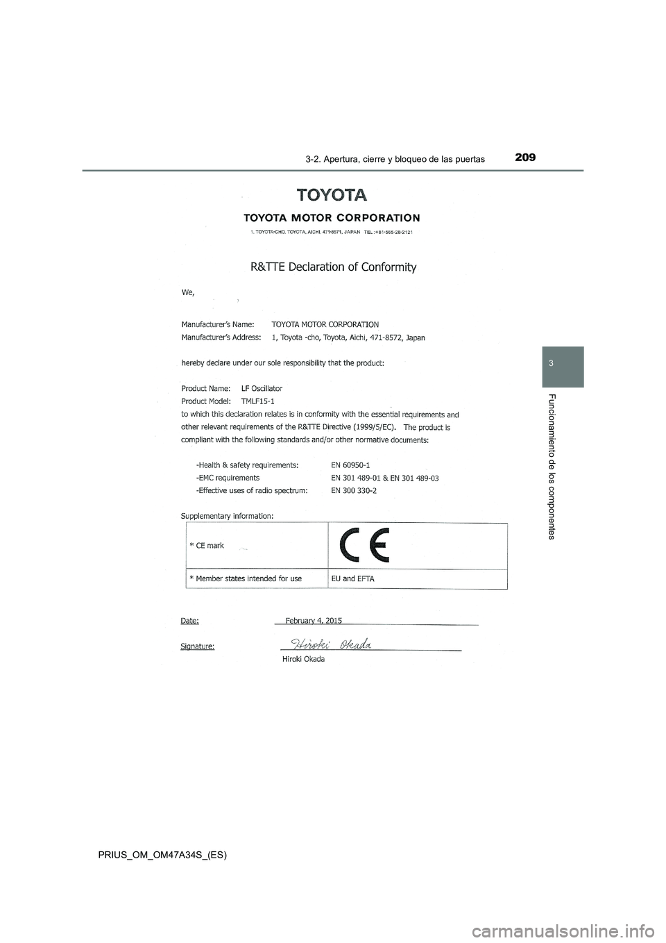 TOYOTA PRIUS 2015 Manual del propietario (in Spanish) 2093-2. Apertura, cierre y bloqueo de las puertas
3
Funcionamiento de los componentes
PRIUS_OM_OM47A34S_(ES) TOYOTA PRIUS 2015 Manual del propietario (in Spanish) 2093-2. Apertura, cierre y bloqueo de las puertas
3
Funcionamiento de los componentes
PRIUS_OM_OM47A34S_(ES)