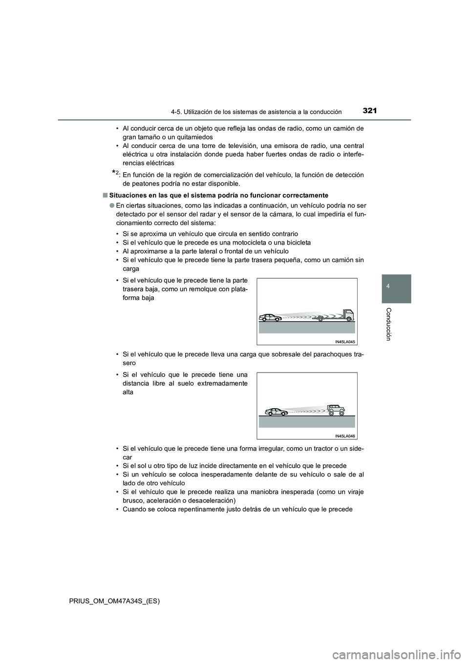 TOYOTA PRIUS 2015 Manual del propietario (in Spanish) 3214-5. Utilización de los sistemas de asistencia a la conducción
4
Conducción
PRIUS_OM_OM47A34S_(ES)• Al conducir cerca de un objeto que refleja las ondas de radio, como un camión de
gran tama TOYOTA PRIUS 2015 Manual del propietario (in Spanish) 3214-5. Utilización de los sistemas de asistencia a la conducción
4
Conducción
PRIUS_OM_OM47A34S_(ES)• Al conducir cerca de un objeto que refleja las ondas de radio, como un camión de
gran tama