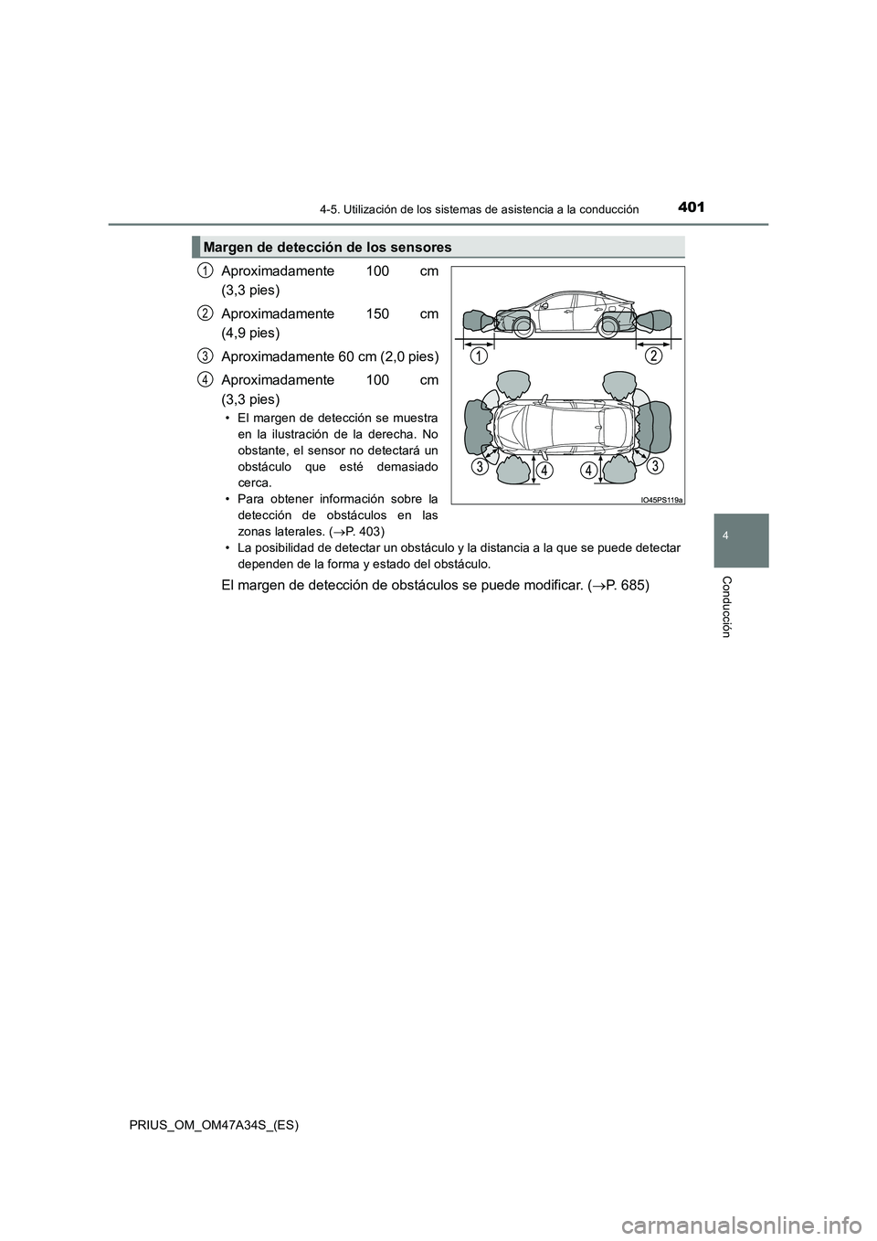 TOYOTA PRIUS 2015  Manual del propietario (in Spanish) 4014-5. Utilización de los sistemas de asistencia a la conducción
4
Conducción
PRIUS_OM_OM47A34S_(ES)
Aproximadamente 100 cm
(3,3 pies)
Aproximadamente 150 cm
(4,9 pies)
Aproximadamente 60 cm (2,0 