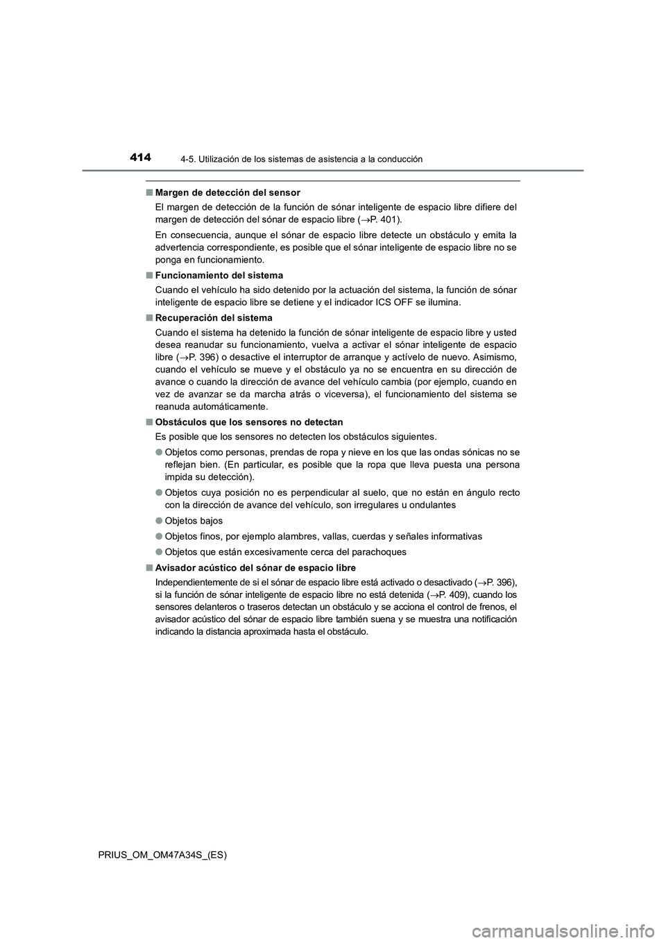 TOYOTA PRIUS 2015 Manual del propietario (in Spanish) 4144-5. Utilización de los sistemas de asistencia a la conducción
PRIUS_OM_OM47A34S_(ES)
■Margen de detección del sensor
El margen de detección de la función de sónar inteligente de espacio li TOYOTA PRIUS 2015 Manual del propietario (in Spanish) 4144-5. Utilización de los sistemas de asistencia a la conducción
PRIUS_OM_OM47A34S_(ES)
■Margen de detección del sensor
El margen de detección de la función de sónar inteligente de espacio li