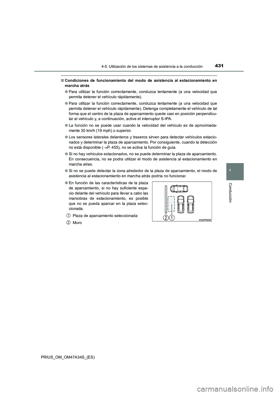 TOYOTA PRIUS 2015  Manual del propietario (in Spanish) 4314-5. Utilización de los sistemas de asistencia a la conducción
4
Conducción
PRIUS_OM_OM47A34S_(ES)
■Condiciones de funcionamiento del modo de asistencia al estacionamiento en
marcha atrás
●
