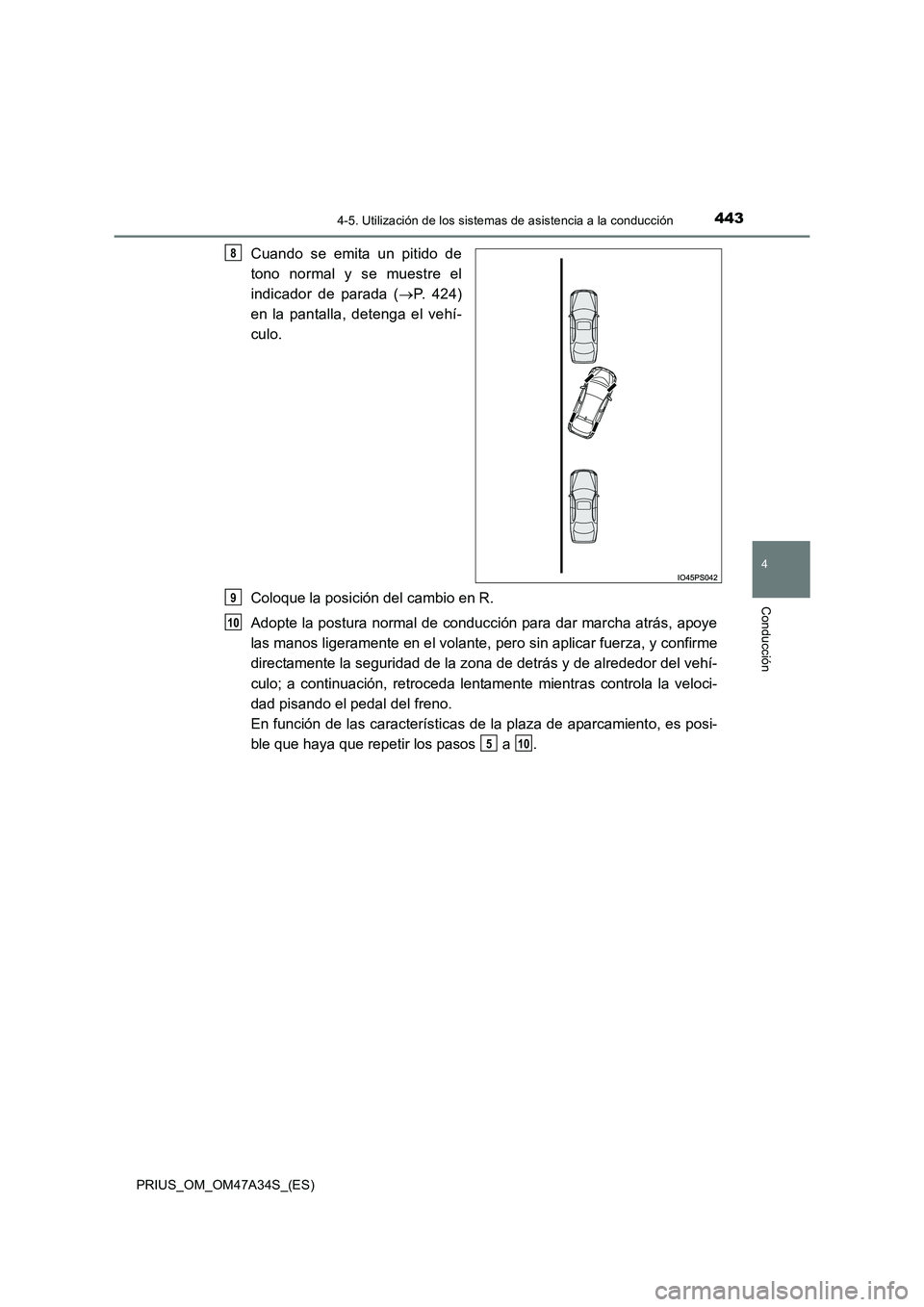 TOYOTA PRIUS 2015 Manual del propietario (in Spanish) 4434-5. Utilización de los sistemas de asistencia a la conducción
4
Conducción
PRIUS_OM_OM47A34S_(ES)
Cuando se emita un pitido de
tono normal y se muestre el
indicador de parada (→P. 424)
en la TOYOTA PRIUS 2015 Manual del propietario (in Spanish) 4434-5. Utilización de los sistemas de asistencia a la conducción
4
Conducción
PRIUS_OM_OM47A34S_(ES)
Cuando se emita un pitido de
tono normal y se muestre el
indicador de parada (→P. 424)
en la