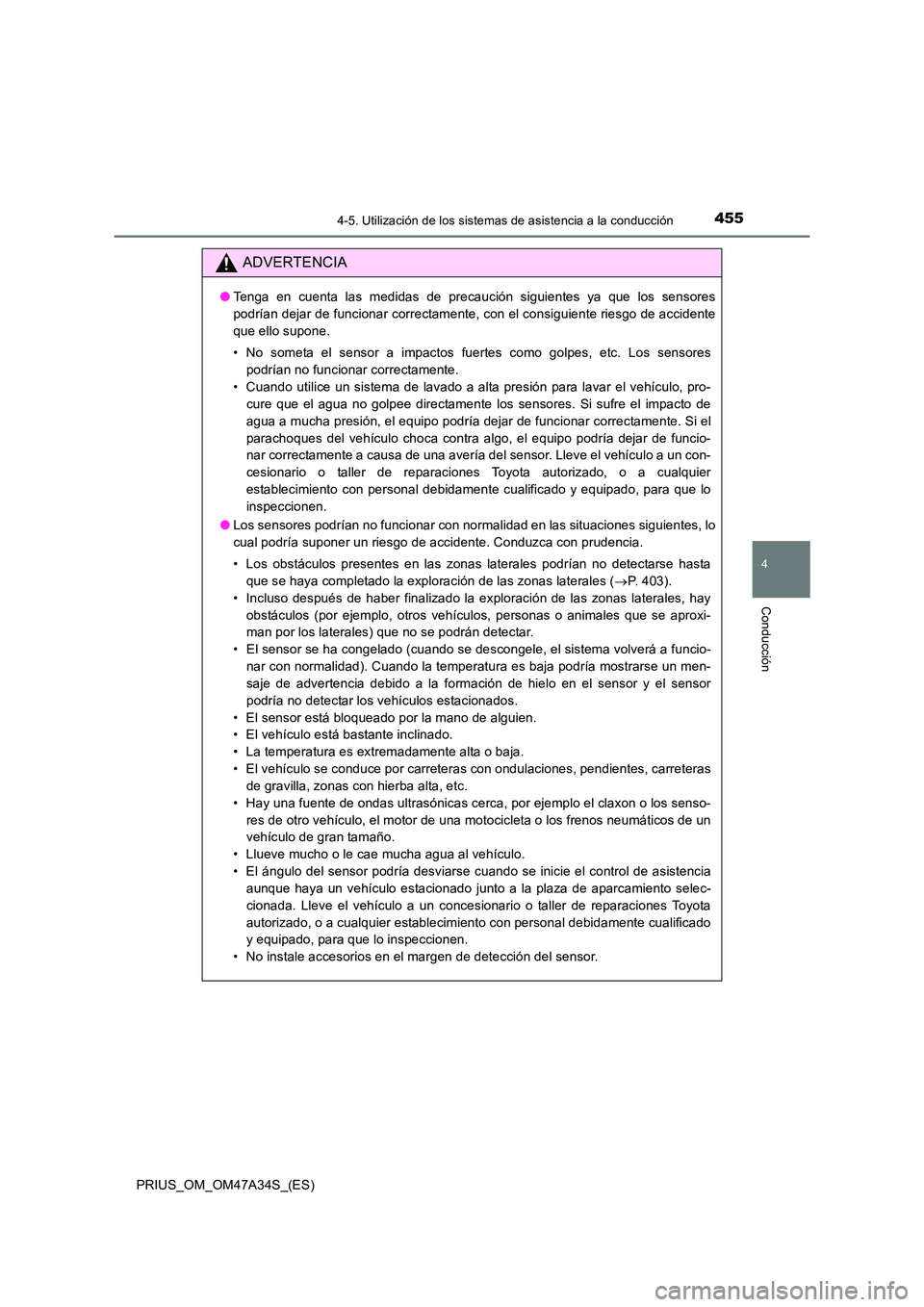 TOYOTA PRIUS 2015 Manual del propietario (in Spanish) 4554-5. Utilización de los sistemas de asistencia a la conducción
4
Conducción
PRIUS_OM_OM47A34S_(ES)
ADVERTENCIA
●Tenga en cuenta las medidas de precaución siguientes ya que los sensores
podrí TOYOTA PRIUS 2015 Manual del propietario (in Spanish) 4554-5. Utilización de los sistemas de asistencia a la conducción
4
Conducción
PRIUS_OM_OM47A34S_(ES)
ADVERTENCIA
●Tenga en cuenta las medidas de precaución siguientes ya que los sensores
podrí