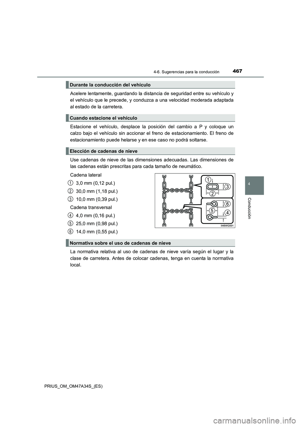 TOYOTA PRIUS 2016 Manual del propietario (in Spanish) 4674-6. Sugerencias para la conducción
4
Conducción
PRIUS_OM_OM47A34S_(ES)
Acelere lentamente, guardando la distancia de seguridad entre su vehículo y
el vehículo que le precede, y conduzca a una TOYOTA PRIUS 2016 Manual del propietario (in Spanish) 4674-6. Sugerencias para la conducción
4
Conducción
PRIUS_OM_OM47A34S_(ES)
Acelere lentamente, guardando la distancia de seguridad entre su vehículo y
el vehículo que le precede, y conduzca a una