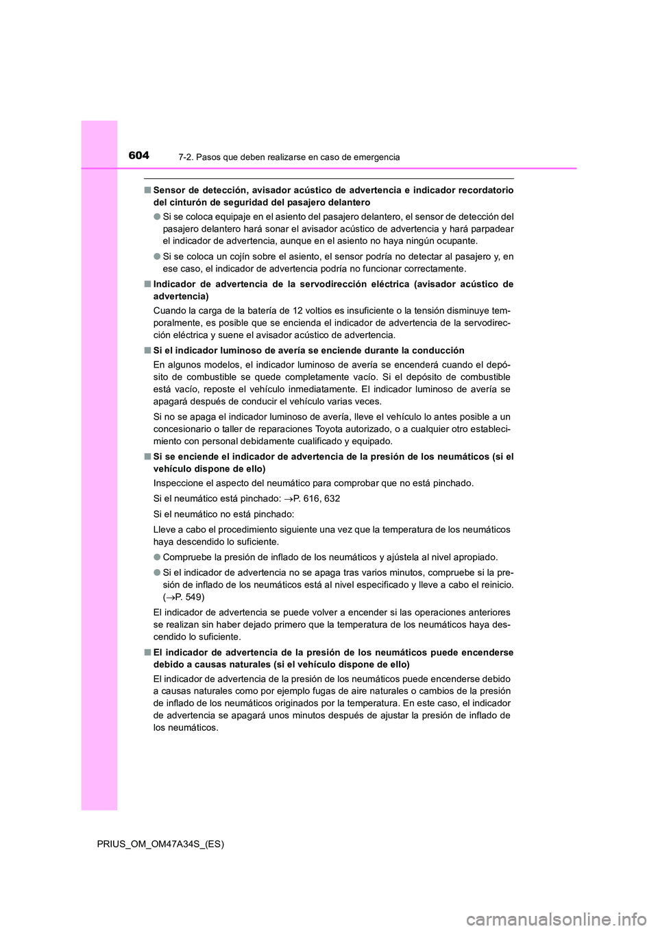 TOYOTA PRIUS 2015 Manual del propietario (in Spanish) 6047-2. Pasos que deben realizarse en caso de emergencia
PRIUS_OM_OM47A34S_(ES)
■Sensor de detección, avisador acústico de advertencia e indicador recordatorio
del cinturón de seguridad del pasaj TOYOTA PRIUS 2015 Manual del propietario (in Spanish) 6047-2. Pasos que deben realizarse en caso de emergencia
PRIUS_OM_OM47A34S_(ES)
■Sensor de detección, avisador acústico de advertencia e indicador recordatorio
del cinturón de seguridad del pasaj