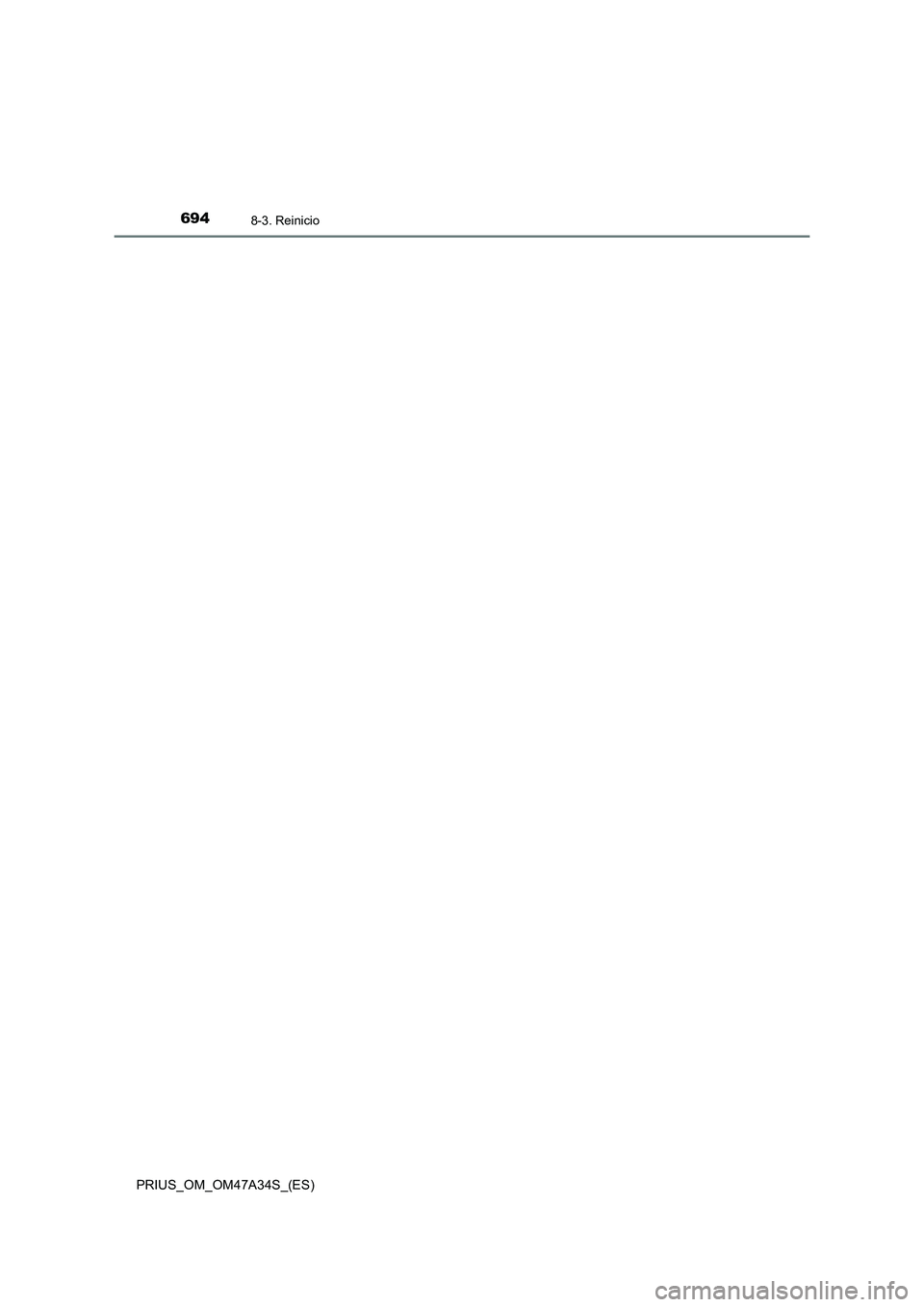 TOYOTA PRIUS 2015 Manual del propietario (in Spanish) 6948-3. Reinicio
PRIUS_OM_OM47A34S_(ES) TOYOTA PRIUS 2015 Manual del propietario (in Spanish) 6948-3. Reinicio
PRIUS_OM_OM47A34S_(ES)