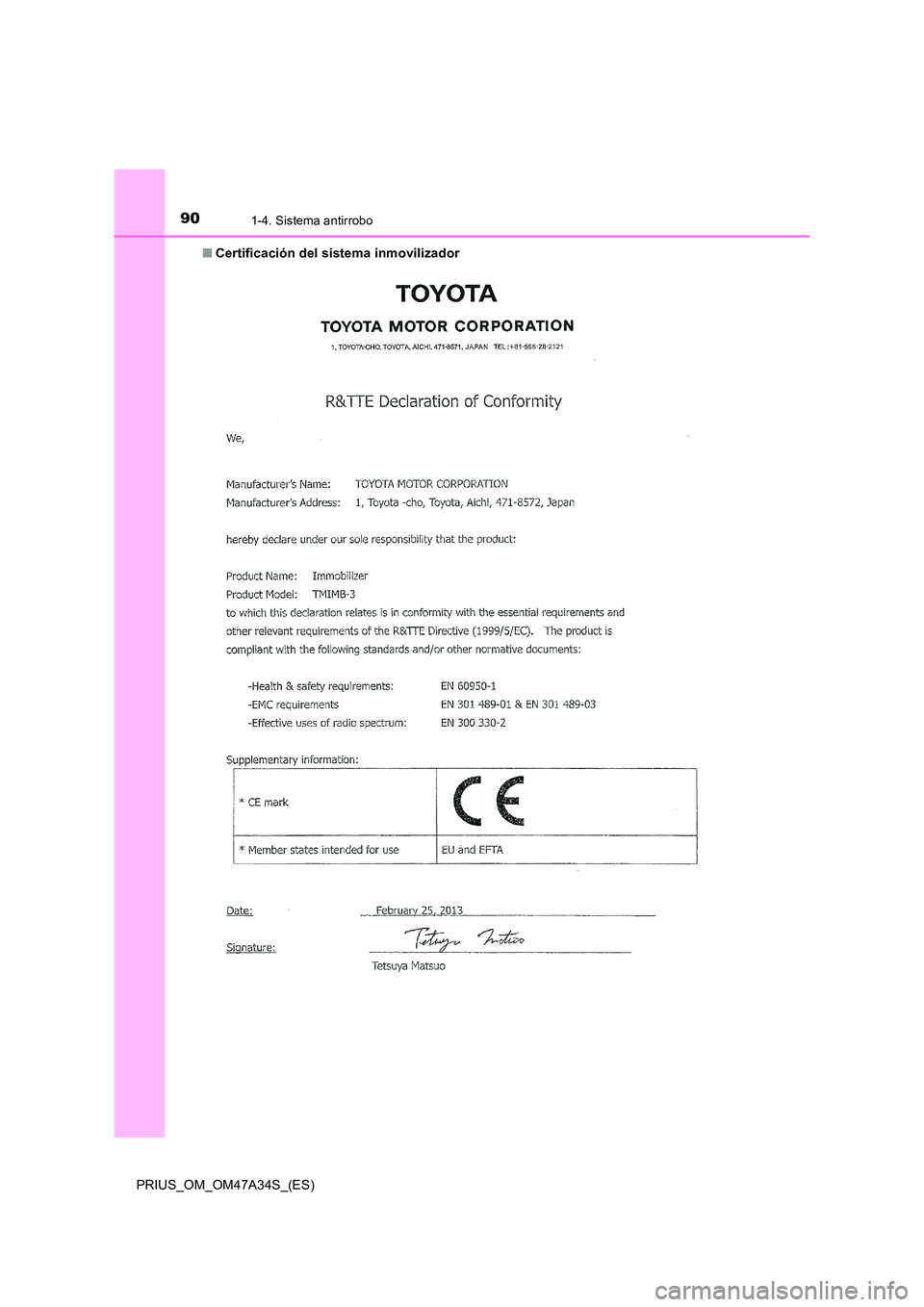 TOYOTA PRIUS 2015 Manual del propietario (in Spanish) 901-4. Sistema antirrobo
PRIUS_OM_OM47A34S_(ES)■
Certificación del sistema inmovilizador TOYOTA PRIUS 2015 Manual del propietario (in Spanish) 901-4. Sistema antirrobo
PRIUS_OM_OM47A34S_(ES)■
Certificación del sistema inmovilizador