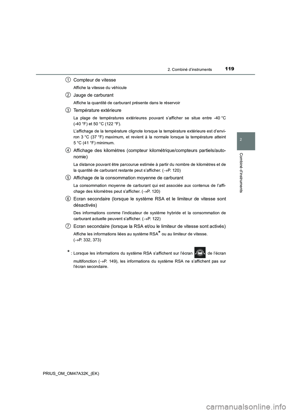 TOYOTA PRIUS 2016  Manuel du propriétaire (in French) 1192. Combiné d’instruments
2
Combiné d’instruments
PRIUS_OM_OM47A32K_(EK)
Compteur de vitesse
Affiche la vitesse du véhicule
Jauge de carburant
Affiche la quantité de carburant présente dans