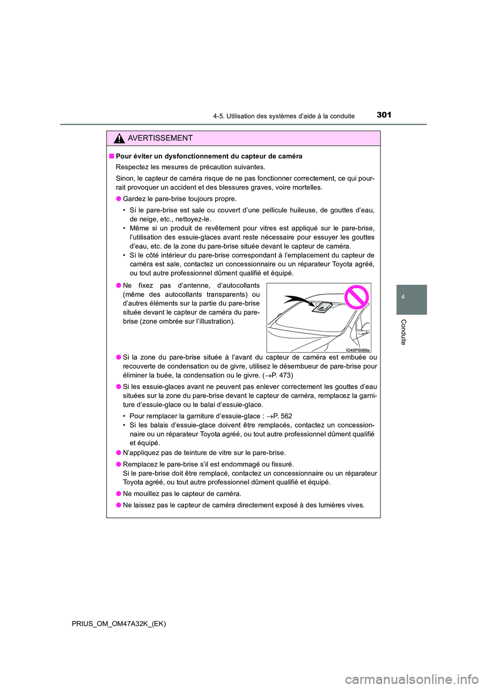 TOYOTA PRIUS 2016 Manuel du propriétaire (in French) 3014-5. Utilisation des systèmes d’aide à la conduite
4
Conduite
PRIUS_OM_OM47A32K_(EK)
AVERTISSEMENT
■Pour éviter un dysfonctionnement du capteur de caméra
Respectez les mesures de précautio TOYOTA PRIUS 2016 Manuel du propriétaire (in French) 3014-5. Utilisation des systèmes d’aide à la conduite
4
Conduite
PRIUS_OM_OM47A32K_(EK)
AVERTISSEMENT
■Pour éviter un dysfonctionnement du capteur de caméra
Respectez les mesures de précautio