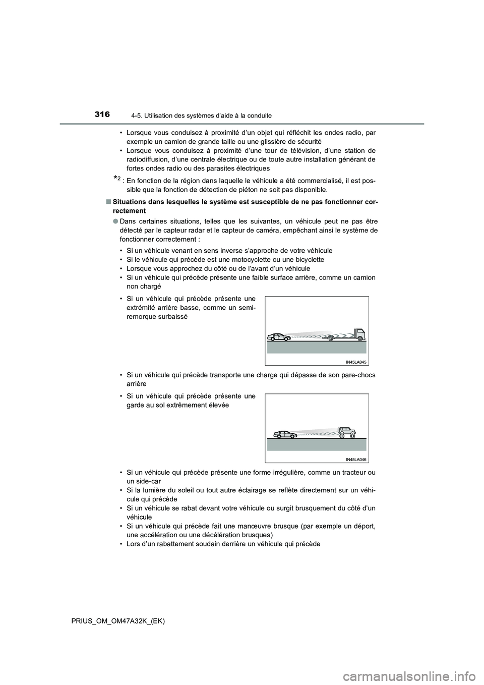TOYOTA PRIUS 2016 Manuel du propriétaire (in French) 3164-5. Utilisation des systèmes d’aide à la conduite
PRIUS_OM_OM47A32K_(EK)• Lorsque vous conduisez à proximité d’un objet qui réfléchit les ondes radio, par
exemple un camion de grande t TOYOTA PRIUS 2016 Manuel du propriétaire (in French) 3164-5. Utilisation des systèmes d’aide à la conduite
PRIUS_OM_OM47A32K_(EK)• Lorsque vous conduisez à proximité d’un objet qui réfléchit les ondes radio, par
exemple un camion de grande t