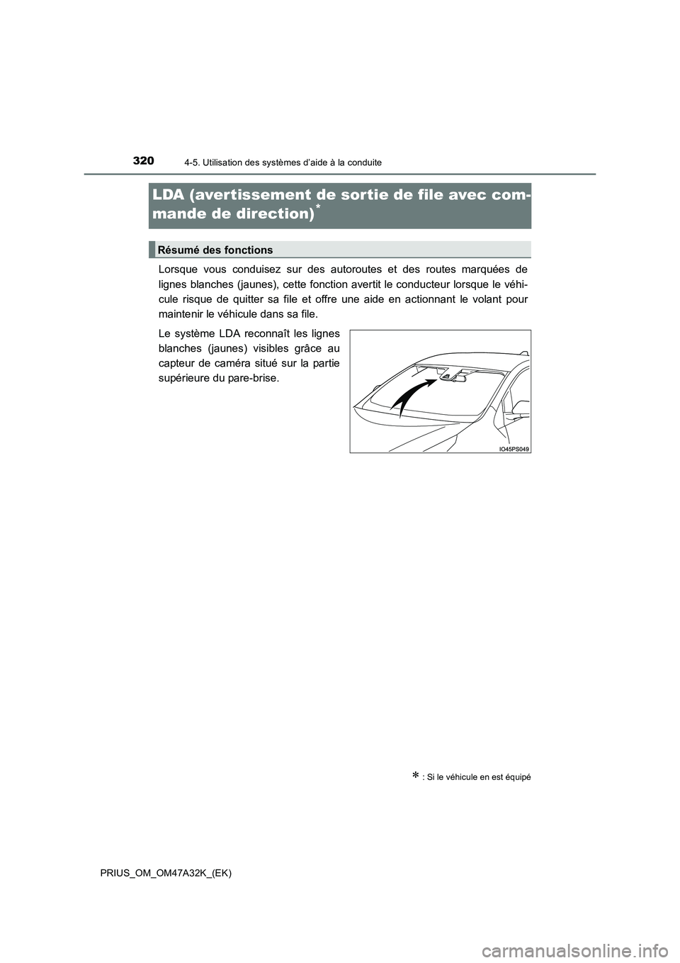 TOYOTA PRIUS 2016 Manuel du propriétaire (in French) 3204-5. Utilisation des systèmes d’aide à la conduite
PRIUS_OM_OM47A32K_(EK)
LDA (avertissement de sortie de file avec com-
mande de direction)
*
Lorsque vous conduisez sur des autoroutes et des r TOYOTA PRIUS 2016 Manuel du propriétaire (in French) 3204-5. Utilisation des systèmes d’aide à la conduite
PRIUS_OM_OM47A32K_(EK)
LDA (avertissement de sortie de file avec com-
mande de direction)
*
Lorsque vous conduisez sur des autoroutes et des r