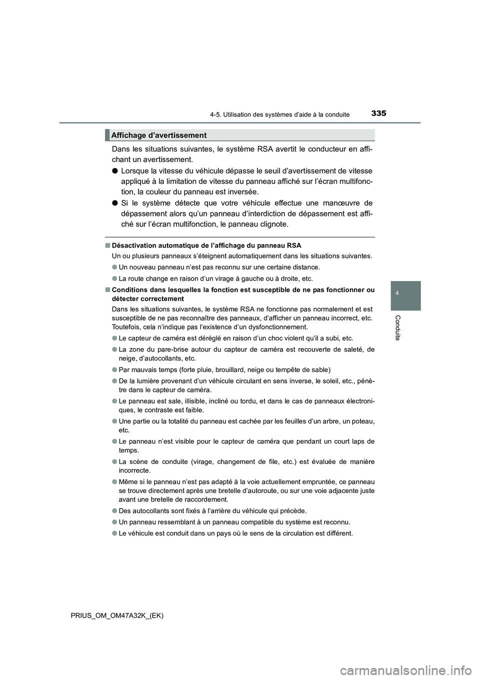 TOYOTA PRIUS 2016 Manuel du propriétaire (in French) 3354-5. Utilisation des systèmes d’aide à la conduite
4
Conduite
PRIUS_OM_OM47A32K_(EK)
Dans les situations suivantes, le système RSA avertit le conducteur en affi-
chant un avertissement.
●Lor TOYOTA PRIUS 2016 Manuel du propriétaire (in French) 3354-5. Utilisation des systèmes d’aide à la conduite
4
Conduite
PRIUS_OM_OM47A32K_(EK)
Dans les situations suivantes, le système RSA avertit le conducteur en affi-
chant un avertissement.
●Lor