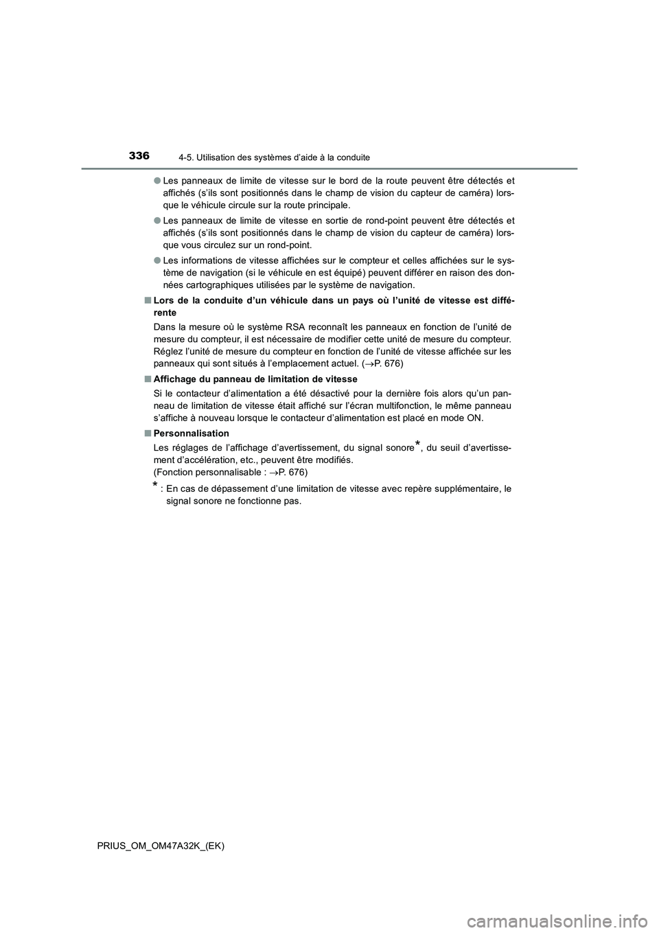 TOYOTA PRIUS 2016 Manuel du propriétaire (in French) 3364-5. Utilisation des systèmes d’aide à la conduite
PRIUS_OM_OM47A32K_(EK)●
Les panneaux de limite de vitesse sur le bord de la route peuvent être détectés et
affichés (s’ils sont positi TOYOTA PRIUS 2016 Manuel du propriétaire (in French) 3364-5. Utilisation des systèmes d’aide à la conduite
PRIUS_OM_OM47A32K_(EK)●
Les panneaux de limite de vitesse sur le bord de la route peuvent être détectés et
affichés (s’ils sont positi
