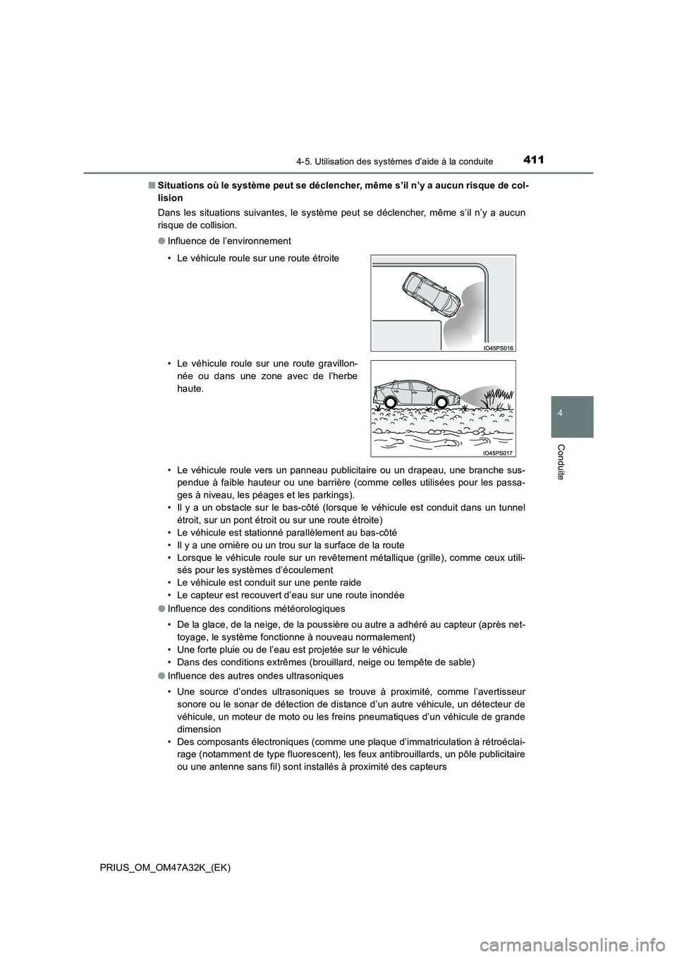 TOYOTA PRIUS 2016 Manuel du propriétaire (in French) 4114-5. Utilisation des systèmes d’aide à la conduite
4
Conduite
PRIUS_OM_OM47A32K_(EK)■
Situations où le système peut se déclencher, même s’il n’y a aucun risque de col-
lision
Dans les TOYOTA PRIUS 2016 Manuel du propriétaire (in French) 4114-5. Utilisation des systèmes d’aide à la conduite
4
Conduite
PRIUS_OM_OM47A32K_(EK)■
Situations où le système peut se déclencher, même s’il n’y a aucun risque de col-
lision
Dans les