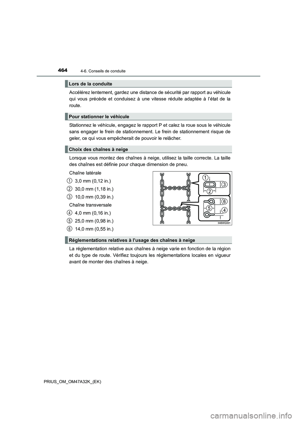 TOYOTA PRIUS 2016 Manuel du propriétaire (in French) 4644-6. Conseils de conduite
PRIUS_OM_OM47A32K_(EK)
Accélérez lentement, gardez une distance de sécurité par rapport au véhicule
qui vous précède et conduisez à une vitesse réduite adaptée TOYOTA PRIUS 2016 Manuel du propriétaire (in French) 4644-6. Conseils de conduite
PRIUS_OM_OM47A32K_(EK)
Accélérez lentement, gardez une distance de sécurité par rapport au véhicule
qui vous précède et conduisez à une vitesse réduite adaptée