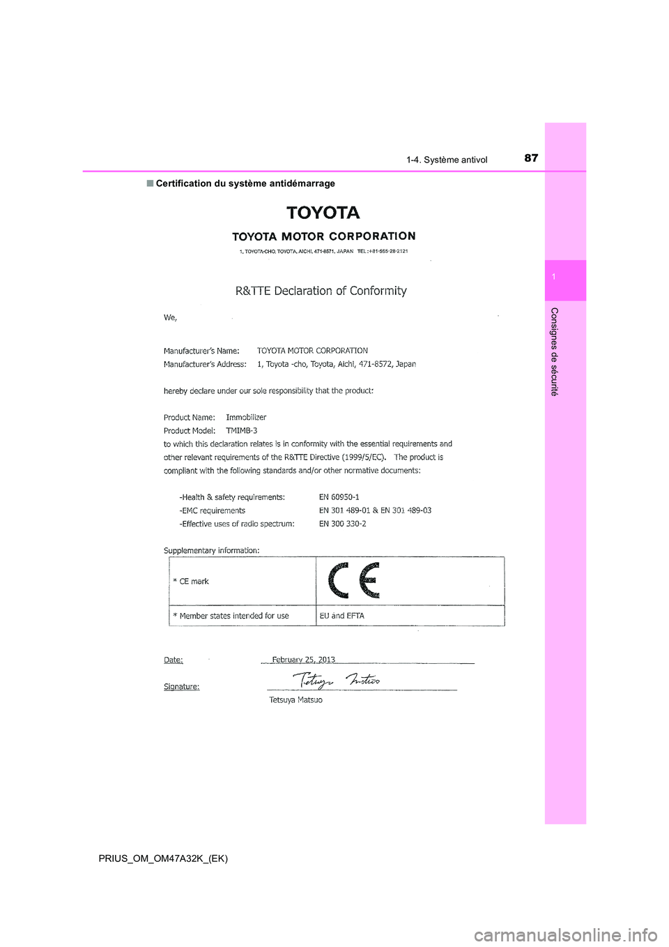 TOYOTA PRIUS 2016 Manuel du propriétaire (in French) 871-4. Système antivol
1
PRIUS_OM_OM47A32K_(EK)
Consignes de sécurité
■Certification du système antidémarrage TOYOTA PRIUS 2016 Manuel du propriétaire (in French) 871-4. Système antivol
1
PRIUS_OM_OM47A32K_(EK)
Consignes de sécurité
■Certification du système antidémarrage
