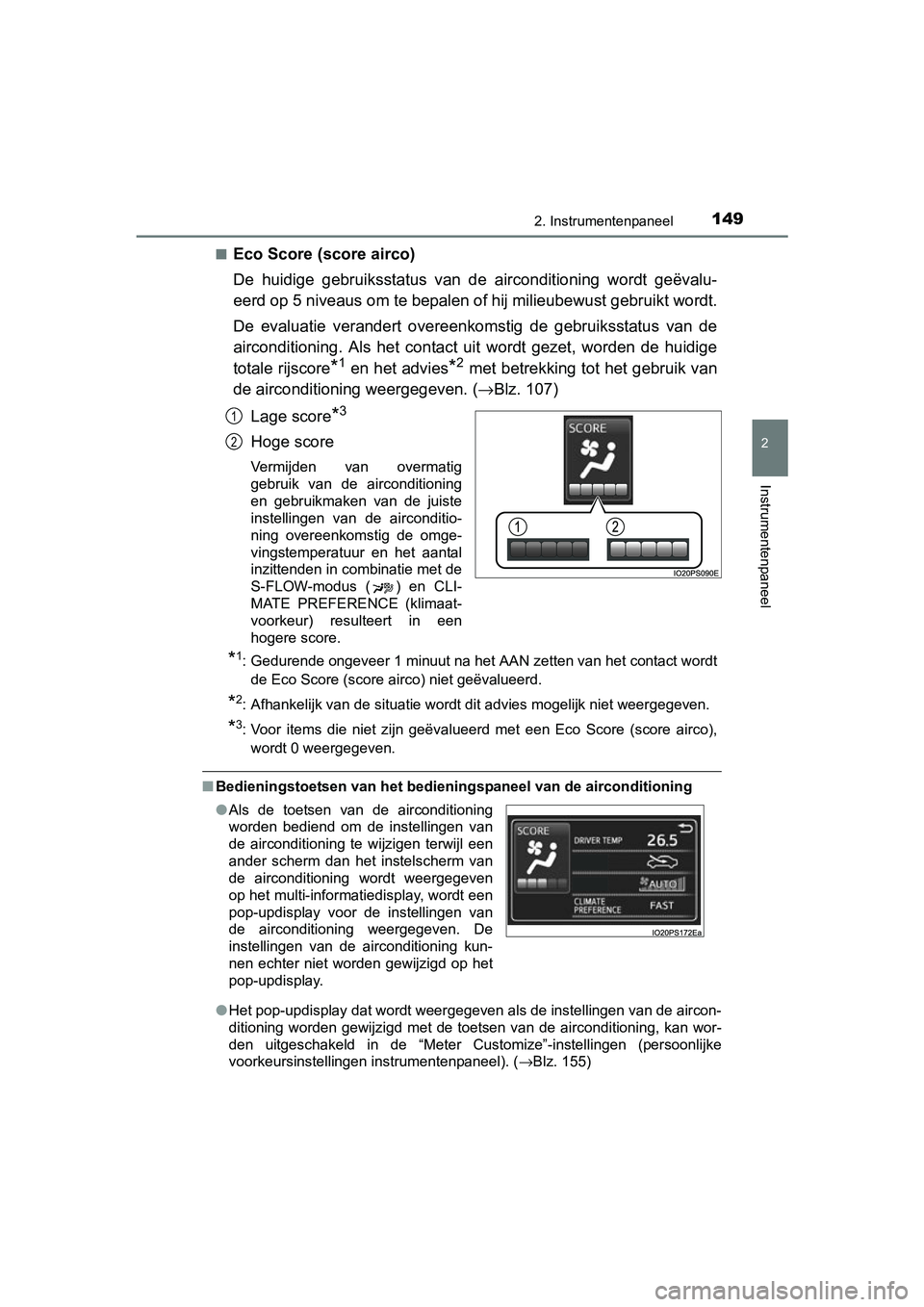TOYOTA PRIUS 2015 Instructieboekje (in Dutch) 1492. Instrumentenpaneel
2
Instrumentenpaneel
PRIUS_OM_OM47A31E_(EE)■
Eco Score (score airco)
De huidige gebruiksstatus van de
airconditioning wordt geëvalu-
eerd op 5 niveaus om te bepalen of hij TOYOTA PRIUS 2015 Instructieboekje (in Dutch) 1492. Instrumentenpaneel
2
Instrumentenpaneel
PRIUS_OM_OM47A31E_(EE)■
Eco Score (score airco)
De huidige gebruiksstatus van de
airconditioning wordt geëvalu-
eerd op 5 niveaus om te bepalen of hij