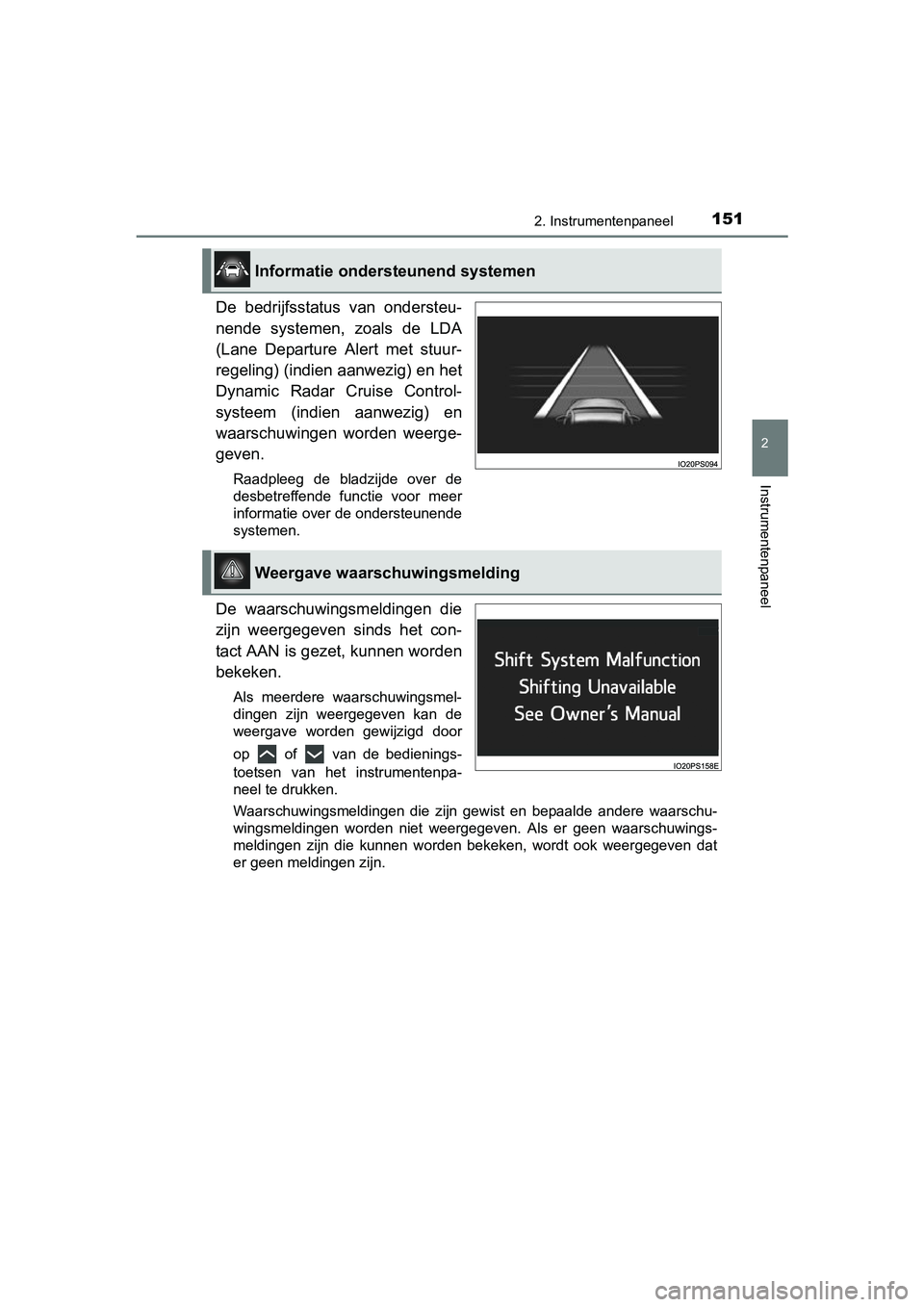 TOYOTA PRIUS 2015 Instructieboekje (in Dutch) 1512. Instrumentenpaneel
2
Instrumentenpaneel
PRIUS_OM_OM47A31E_(EE)
De bedrijfsstatus van ondersteu-
nende systemen, zoals de LDA
(Lane Departure Alert met stuur-
regeling) (indien aanwezig) en het
D TOYOTA PRIUS 2015 Instructieboekje (in Dutch) 1512. Instrumentenpaneel
2
Instrumentenpaneel
PRIUS_OM_OM47A31E_(EE)
De bedrijfsstatus van ondersteu-
nende systemen, zoals de LDA
(Lane Departure Alert met stuur-
regeling) (indien aanwezig) en het
D