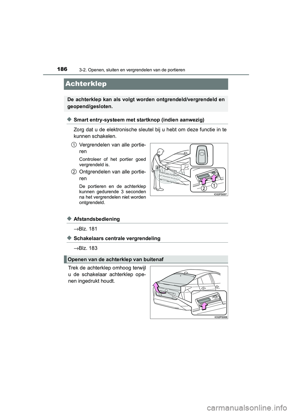 TOYOTA PRIUS 2015  Instructieboekje (in Dutch) 1863-2. Openen, sluiten en vergrendelen van de portieren
PRIUS_OM_OM47A31E_(EE)
Achterklep
◆Smart entry-systeem met startknop (indien aanwezig)
Zorg dat u de elektronische sleutel bij u hebt om deze
