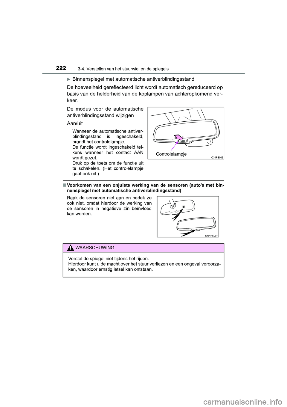 TOYOTA PRIUS 2015 Instructieboekje (in Dutch) 2223-4. Verstellen van het stuurwiel en de spiegels
PRIUS_OM_OM47A31E_(EE)
Binnenspiegel met automatische antiverblindingsstand
De hoeveelheid gereflecteerd licht wordt automatisch gereduceerd op
b TOYOTA PRIUS 2015 Instructieboekje (in Dutch) 2223-4. Verstellen van het stuurwiel en de spiegels
PRIUS_OM_OM47A31E_(EE)
Binnenspiegel met automatische antiverblindingsstand
De hoeveelheid gereflecteerd licht wordt automatisch gereduceerd op
b