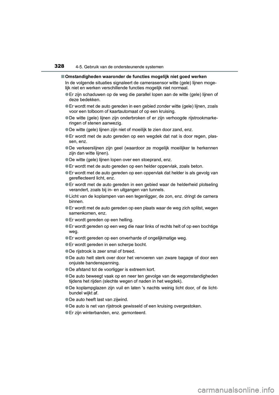 TOYOTA PRIUS 2015 Instructieboekje (in Dutch) 3284-5. Gebruik van de ondersteunende systemen
PRIUS_OM_OM47A31E_(EE)■
Omstandigheden waaronder de functies mogelijk niet goed werken
In de volgende situaties signaleert de camerasensor witte (gele) TOYOTA PRIUS 2015 Instructieboekje (in Dutch) 3284-5. Gebruik van de ondersteunende systemen
PRIUS_OM_OM47A31E_(EE)■
Omstandigheden waaronder de functies mogelijk niet goed werken
In de volgende situaties signaleert de camerasensor witte (gele)