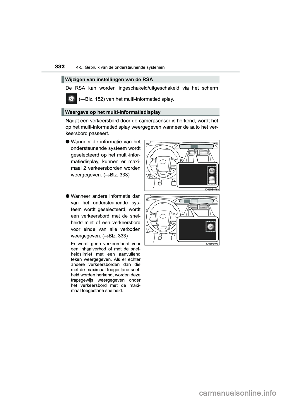 TOYOTA PRIUS 2015 Instructieboekje (in Dutch) 3324-5. Gebruik van de ondersteunende systemen
PRIUS_OM_OM47A31E_(EE)
De RSA kan worden ingeschakeld/uitgeschakeld via het scherm
( → Blz. 152) van het multi-informatiedisplay.
Nadat een verkeersbo TOYOTA PRIUS 2015 Instructieboekje (in Dutch) 3324-5. Gebruik van de ondersteunende systemen
PRIUS_OM_OM47A31E_(EE)
De RSA kan worden ingeschakeld/uitgeschakeld via het scherm
( → Blz. 152) van het multi-informatiedisplay.
Nadat een verkeersbo