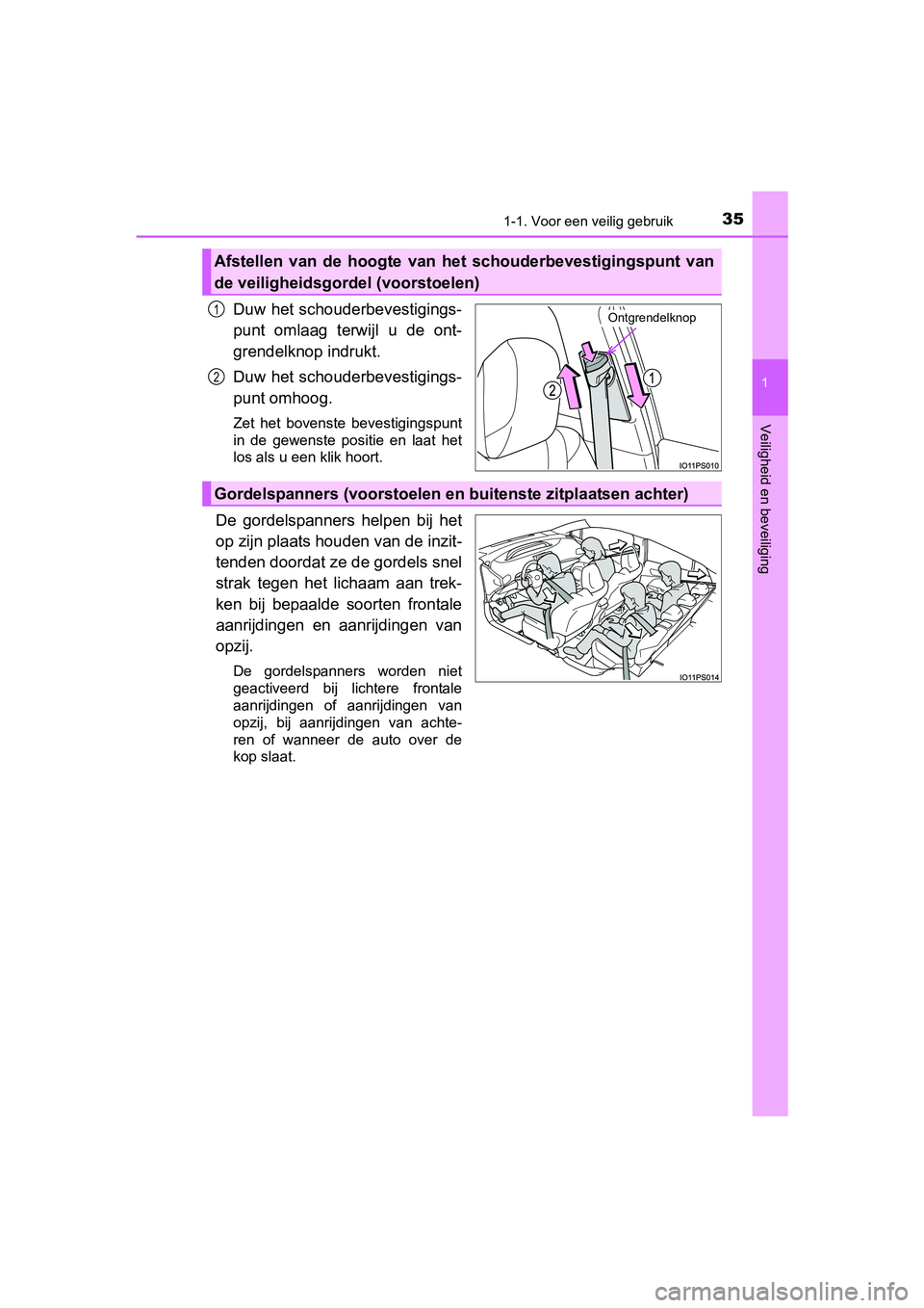 TOYOTA PRIUS 2015 Instructieboekje (in Dutch) 351-1. Voor een veilig gebruik
1
PRIUS_OM_OM47A31E_(EE)
Veiligheid en beveiliging
Duw het schouderbevestigings-
punt omlaag terwijl u de ont-
grendelknop indrukt.
Duw het schouderbevestigings-
punt om TOYOTA PRIUS 2015 Instructieboekje (in Dutch) 351-1. Voor een veilig gebruik
1
PRIUS_OM_OM47A31E_(EE)
Veiligheid en beveiliging
Duw het schouderbevestigings-
punt omlaag terwijl u de ont-
grendelknop indrukt.
Duw het schouderbevestigings-
punt om