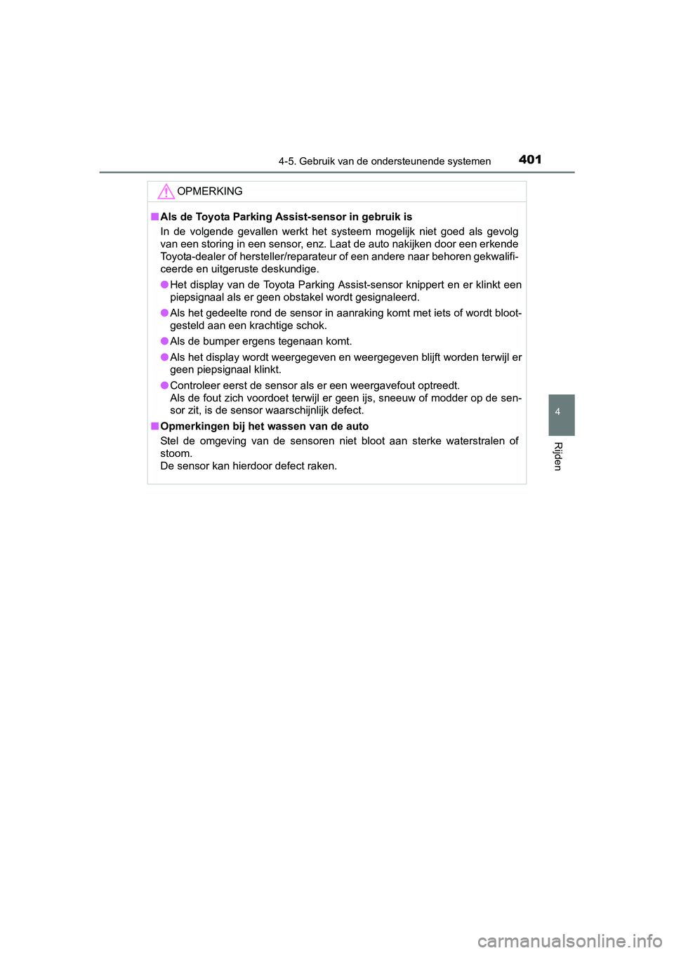 TOYOTA PRIUS 2015 Instructieboekje (in Dutch) 4014-5. Gebruik van de ondersteunende systemen
4
Rijden
PRIUS_OM_OM47A31E_(EE)
OPMERKING
■Als de Toyota Parking A ssist-sensor in gebruik is
In de volgende gevallen werkt het systeem mogelijk niet g TOYOTA PRIUS 2015 Instructieboekje (in Dutch) 4014-5. Gebruik van de ondersteunende systemen
4
Rijden
PRIUS_OM_OM47A31E_(EE)
OPMERKING
■Als de Toyota Parking A ssist-sensor in gebruik is
In de volgende gevallen werkt het systeem mogelijk niet g