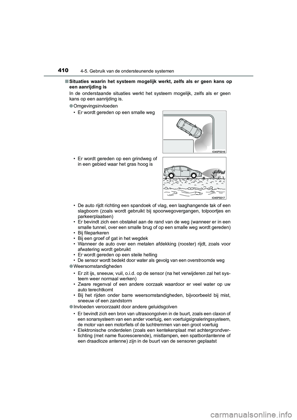TOYOTA PRIUS 2015 Instructieboekje (in Dutch) 4104-5. Gebruik van de ondersteunende systemen
PRIUS_OM_OM47A31E_(EE)■
Situaties waarin het systeem mogelijk werkt, zelfs als er geen kans op
een aanrijding is
In de onderstaande situaties werkt he TOYOTA PRIUS 2015 Instructieboekje (in Dutch) 4104-5. Gebruik van de ondersteunende systemen
PRIUS_OM_OM47A31E_(EE)■
Situaties waarin het systeem mogelijk werkt, zelfs als er geen kans op
een aanrijding is
In de onderstaande situaties werkt he