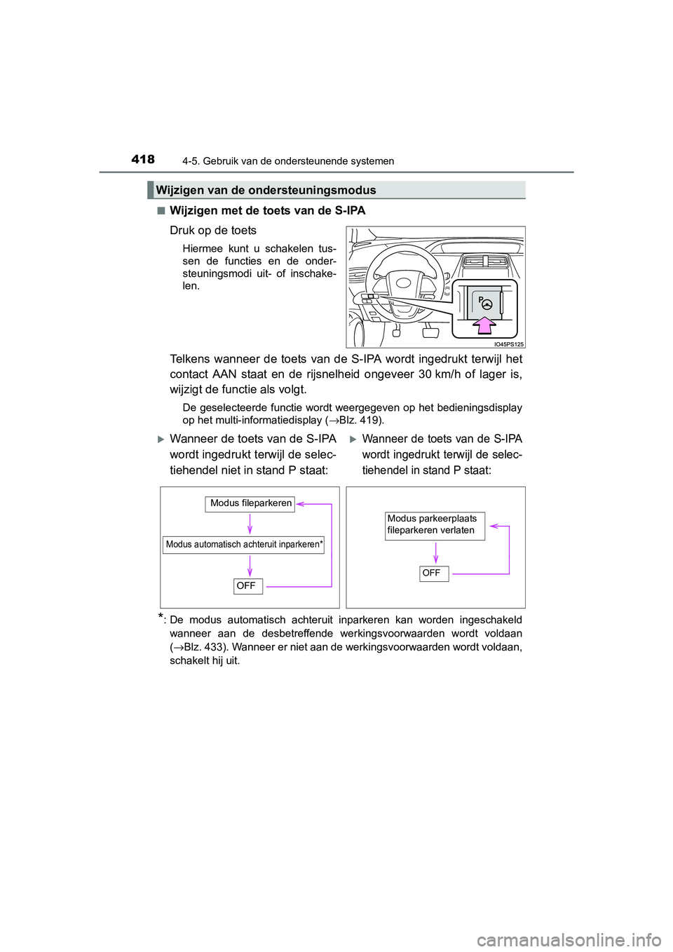 TOYOTA PRIUS 2015 Instructieboekje (in Dutch) 4184-5. Gebruik van de ondersteunende systemen
PRIUS_OM_OM47A31E_(EE)■
Wijzigen met de toets van de S-IPA
Druk op de toets
Hiermee kunt u schakelen tus-
sen de functies en de onder-
steuningsmodi ui TOYOTA PRIUS 2015 Instructieboekje (in Dutch) 4184-5. Gebruik van de ondersteunende systemen
PRIUS_OM_OM47A31E_(EE)■
Wijzigen met de toets van de S-IPA
Druk op de toets
Hiermee kunt u schakelen tus-
sen de functies en de onder-
steuningsmodi ui
