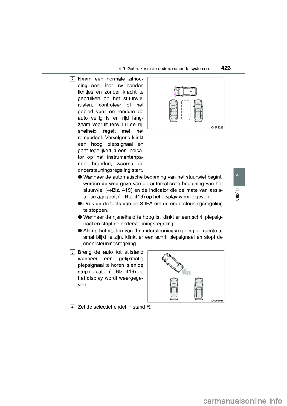 TOYOTA PRIUS 2015 Instructieboekje (in Dutch) 4234-5. Gebruik van de ondersteunende systemen
4
Rijden
PRIUS_OM_OM47A31E_(EE)
Neem een normale zithou-
ding aan, laat uw handen
lichtjes en zonder kracht te
gebruiken op het stuurwiel
rusten, control TOYOTA PRIUS 2015 Instructieboekje (in Dutch) 4234-5. Gebruik van de ondersteunende systemen
4
Rijden
PRIUS_OM_OM47A31E_(EE)
Neem een normale zithou-
ding aan, laat uw handen
lichtjes en zonder kracht te
gebruiken op het stuurwiel
rusten, control