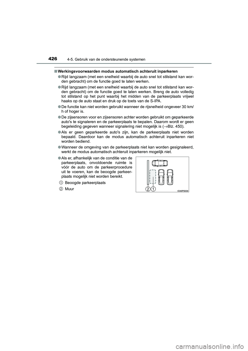 TOYOTA PRIUS 2015 Instructieboekje (in Dutch) 4264-5. Gebruik van de ondersteunende systemen
PRIUS_OM_OM47A31E_(EE)
■Werkingsvoorwaarden modus auto matisch achteruit inparkeren
● Rijd langzaam (met een snelheid waarbij de auto snel tot stilst TOYOTA PRIUS 2015 Instructieboekje (in Dutch) 4264-5. Gebruik van de ondersteunende systemen
PRIUS_OM_OM47A31E_(EE)
■Werkingsvoorwaarden modus auto matisch achteruit inparkeren
● Rijd langzaam (met een snelheid waarbij de auto snel tot stilst