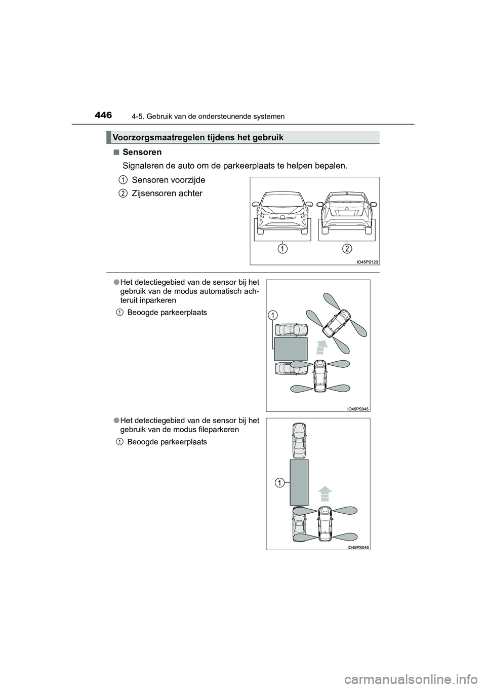 TOYOTA PRIUS 2015  Instructieboekje (in Dutch) 4464-5. Gebruik van de ondersteunende systemen
PRIUS_OM_OM47A31E_(EE)■
Sensoren
Signaleren de auto om de parkeerplaats te helpen bepalen. 
Sensoren voorzijde
Zijsensoren achter
Voorzorgsmaatregelen 