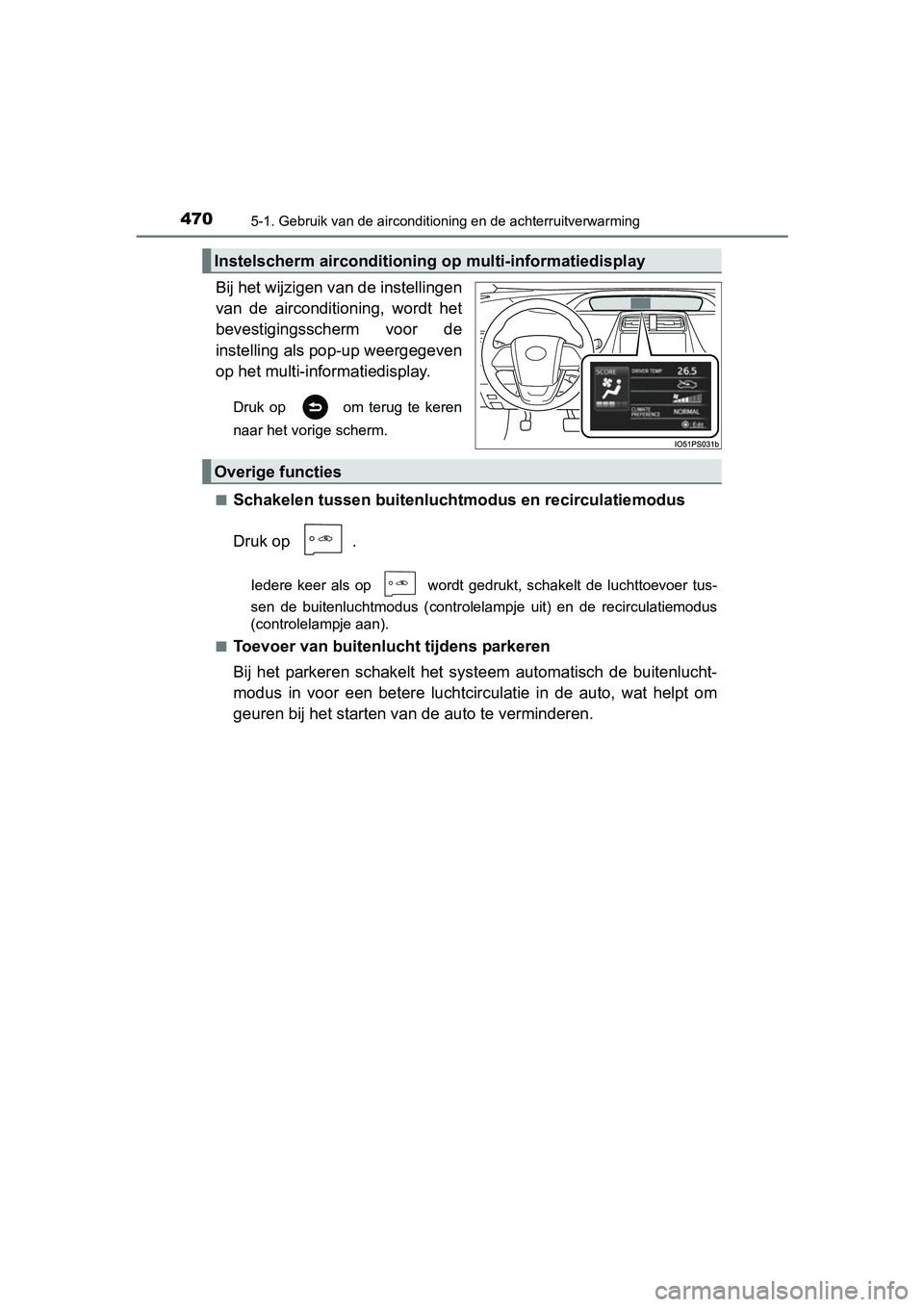 TOYOTA PRIUS 2015  Instructieboekje (in Dutch) 4705-1. Gebruik van de airconditioning en de achterruitverwarming
PRIUS_OM_OM47A31E_(EE)
Bij het wijzigen van de instellingen
van de airconditioning, wordt het
bevestigingsscherm voor de
instelling al