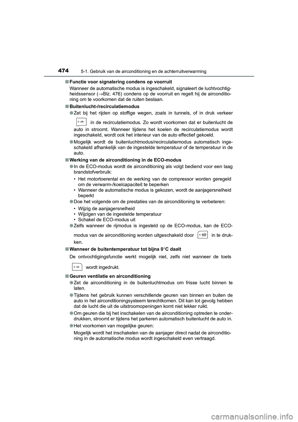 TOYOTA PRIUS 2015  Instructieboekje (in Dutch) 4745-1. Gebruik van de airconditioning en de achterruitverwarming
PRIUS_OM_OM47A31E_(EE)■
Functie voor signalering condens op voorruit
Wanneer de automatische modus is ingeschakeld, signaleert de lu
