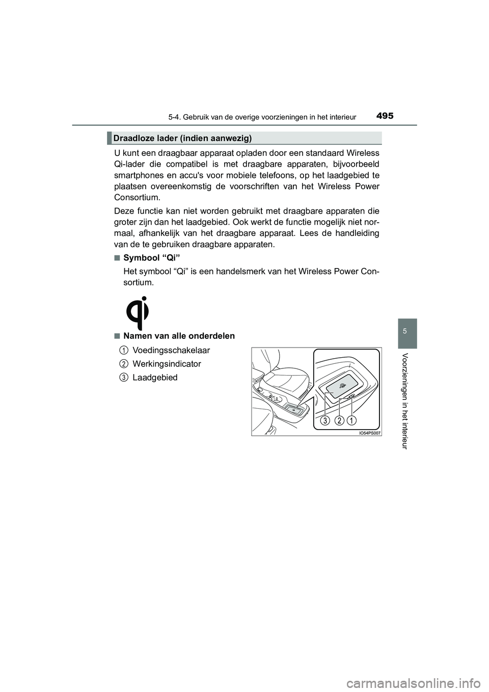 TOYOTA PRIUS 2015  Instructieboekje (in Dutch) 4955-4. Gebruik van de overige voorzieningen in het interieur
PRIUS_OM_OM47A31E_(EE)
5
Voorzieningen in het interieur
U kunt een draagbaar apparaat opladen door een standaard Wireless
Qi-lader die com