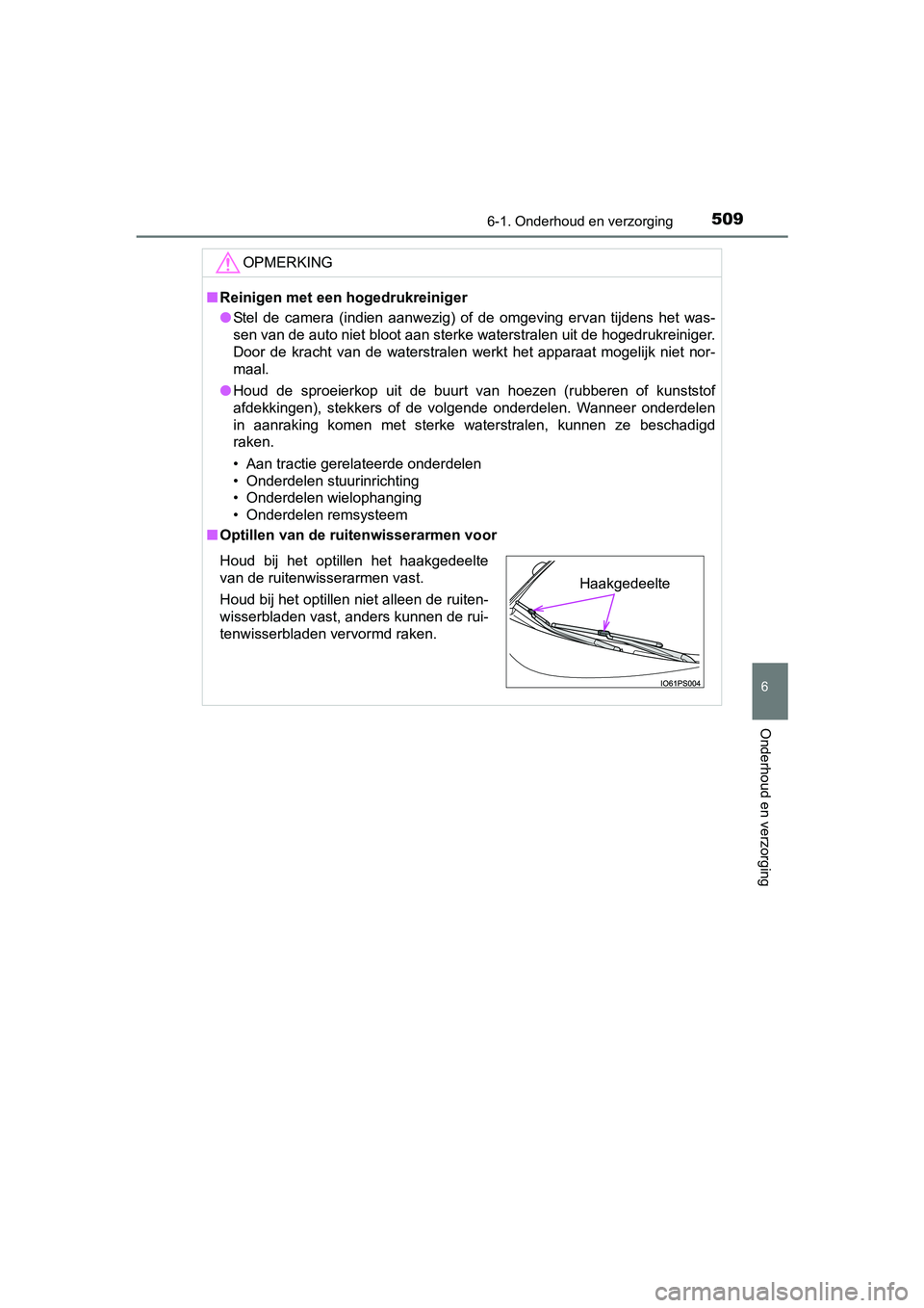 TOYOTA PRIUS 2015 Instructieboekje (in Dutch) 5096-1. Onderhoud en verzorging
PRIUS_OM_OM47A31E_(EE)
6
Onderhoud en verzorging
OPMERKING
■Reinigen met een hogedrukreiniger
● Stel de camera (indien aanwezig) of de omgeving ervan tijdens het w TOYOTA PRIUS 2015 Instructieboekje (in Dutch) 5096-1. Onderhoud en verzorging
PRIUS_OM_OM47A31E_(EE)
6
Onderhoud en verzorging
OPMERKING
■Reinigen met een hogedrukreiniger
● Stel de camera (indien aanwezig) of de omgeving ervan tijdens het w