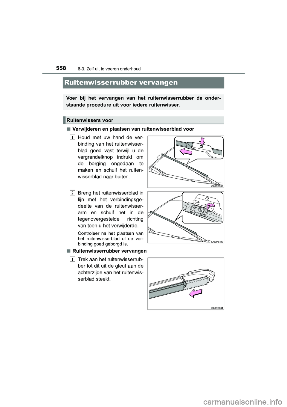 TOYOTA PRIUS 2016 Instructieboekje (in Dutch) 5586-3. Zelf uit te voeren onderhoud
PRIUS_OM_OM47A31E_(EE)
Ruitenwisserrubber ver vangen
■Verwijderen en plaatsen van ruitenwisserblad voorHoud met uw hand de ver-
binding van het ruitenwisser-
bla TOYOTA PRIUS 2016 Instructieboekje (in Dutch) 5586-3. Zelf uit te voeren onderhoud
PRIUS_OM_OM47A31E_(EE)
Ruitenwisserrubber ver vangen
■Verwijderen en plaatsen van ruitenwisserblad voorHoud met uw hand de ver-
binding van het ruitenwisser-
bla