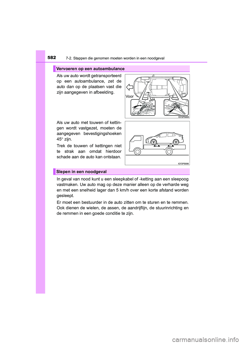 TOYOTA PRIUS 2015  Instructieboekje (in Dutch) 5827-2. Stappen die genomen moeten worden in een noodgeval
PRIUS_OM_OM47A31E_(EE)
Als uw auto wordt getransporteerd
op een autoambulance, zet de
auto dan op de plaatsen vast die
zijn aangegeven in afb