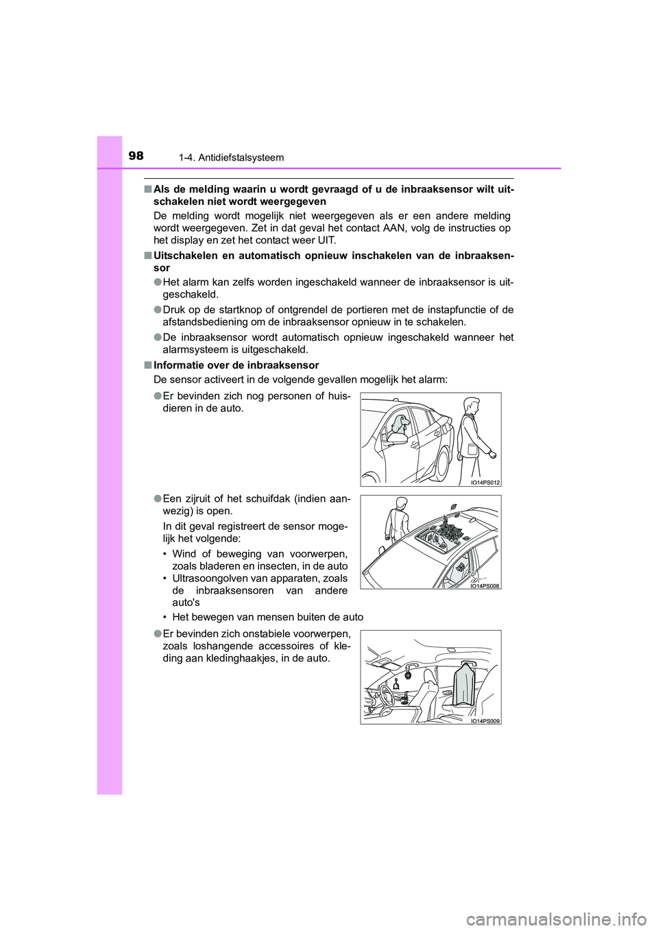 TOYOTA PRIUS 2016 Instructieboekje (in Dutch) 981-4. Antidiefstalsysteem
PRIUS_OM_OM47A31E_(EE)
■Als de melding waarin u wordt gevr aagd of u de inbraaksensor wilt uit-
schakelen niet wordt weergegeven
De melding wordt mogelijk niet weergegeven TOYOTA PRIUS 2016 Instructieboekje (in Dutch) 981-4. Antidiefstalsysteem
PRIUS_OM_OM47A31E_(EE)
■Als de melding waarin u wordt gevr aagd of u de inbraaksensor wilt uit-
schakelen niet wordt weergegeven
De melding wordt mogelijk niet weergegeven