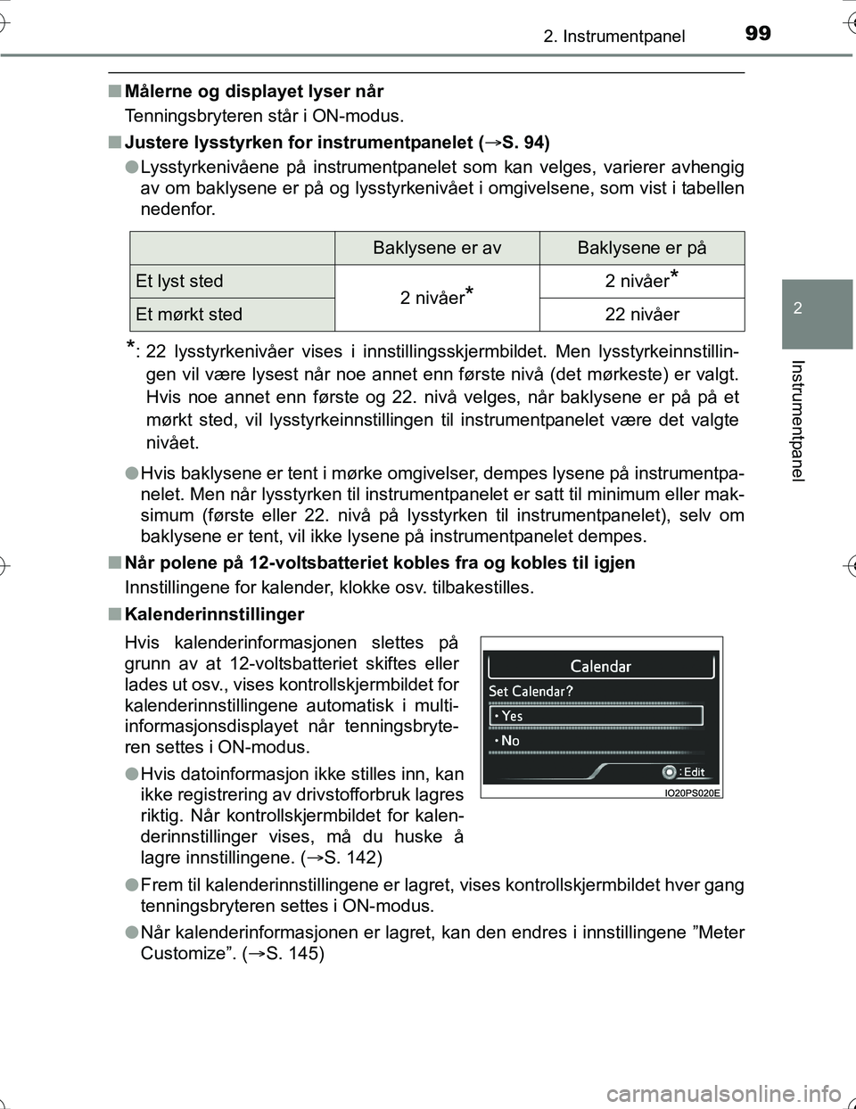 TOYOTA PRIUS 2016 Instruksjoner for bruk (in Norwegian) 992. Instrumentpanel
2
Instrumentpanel
OM47A31NO
nMålerne og displayet lyser når
Tenningsbryteren står i ON-modus.
n Justere lysstyrken for instrumentpanelet ( S. 94)
l Lysstyrkenivåene på ins TOYOTA PRIUS 2016 Instruksjoner for bruk (in Norwegian) 992. Instrumentpanel
2
Instrumentpanel
OM47A31NO
nMålerne og displayet lyser når
Tenningsbryteren står i ON-modus.
n Justere lysstyrken for instrumentpanelet ( S. 94)
l Lysstyrkenivåene på ins