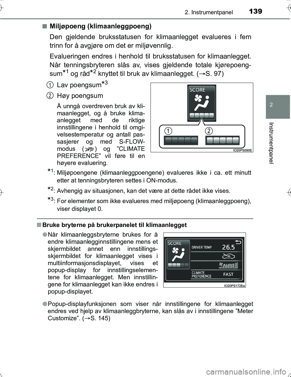 TOYOTA PRIUS 2016 Instruksjoner for bruk (in Norwegian) 1392. Instrumentpanel
2
Instrumentpanel
OM47A31NOn
Miljøpoeng (klimaanleggpoeng)
Den gjeldende bruksstatusen for klimaanlegget evalueres i fem
trinn for å avgjøre om det er miljøvennlig.
Evaluerin TOYOTA PRIUS 2016 Instruksjoner for bruk (in Norwegian) 1392. Instrumentpanel
2
Instrumentpanel
OM47A31NOn
Miljøpoeng (klimaanleggpoeng)
Den gjeldende bruksstatusen for klimaanlegget evalueres i fem
trinn for å avgjøre om det er miljøvennlig.
Evaluerin