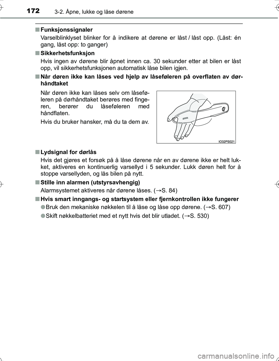 TOYOTA PRIUS 2016 Instruksjoner for bruk (in Norwegian) 1723-2. Åpne, lukke og låse dørene
OM47A31NO
nFunksjonssignaler
Varselblinklyset blinker for å indikere at dørene er låst / låst opp. (Låst: én
gang, låst opp: to ganger)
n Sikkerhetsfunksjo TOYOTA PRIUS 2016 Instruksjoner for bruk (in Norwegian) 1723-2. Åpne, lukke og låse dørene
OM47A31NO
nFunksjonssignaler
Varselblinklyset blinker for å indikere at dørene er låst / låst opp. (Låst: én
gang, låst opp: to ganger)
n Sikkerhetsfunksjo