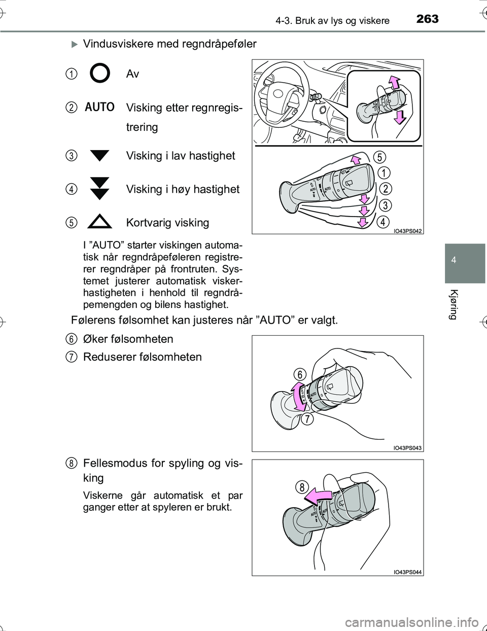 TOYOTA PRIUS 2016 Instruksjoner for bruk (in Norwegian) 2634-3. Bruk av lys og viskere
4
Kjøring
OM47A31NO
Vindusviskere med regndråpefølerAv
Visking etter regnregis-
trering
Visking i lav hastighet
Visking i høy hastighet
Kortvarig visking
I ”AUT TOYOTA PRIUS 2016 Instruksjoner for bruk (in Norwegian) 2634-3. Bruk av lys og viskere
4
Kjøring
OM47A31NO
Vindusviskere med regndråpefølerAv
Visking etter regnregis-
trering
Visking i lav hastighet
Visking i høy hastighet
Kortvarig visking
I ”AUT