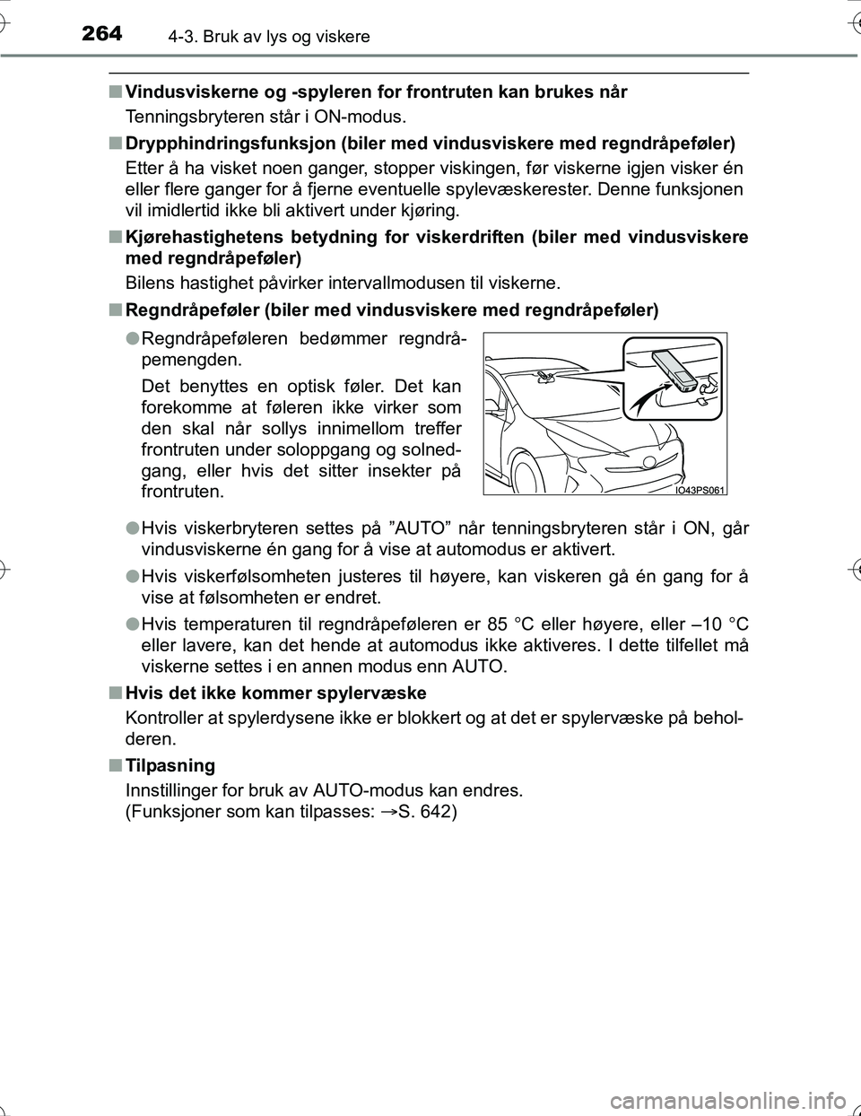 TOYOTA PRIUS 2016 Instruksjoner for bruk (in Norwegian) 2644-3. Bruk av lys og viskere
OM47A31NO
nVindusviskerne og -spyleren for frontruten kan brukes når
Tenningsbryteren står i ON-modus.
n Drypphindringsfunksjon (biler me d vindusviskere med regndrå TOYOTA PRIUS 2016 Instruksjoner for bruk (in Norwegian) 2644-3. Bruk av lys og viskere
OM47A31NO
nVindusviskerne og -spyleren for frontruten kan brukes når
Tenningsbryteren står i ON-modus.
n Drypphindringsfunksjon (biler me d vindusviskere med regndrå